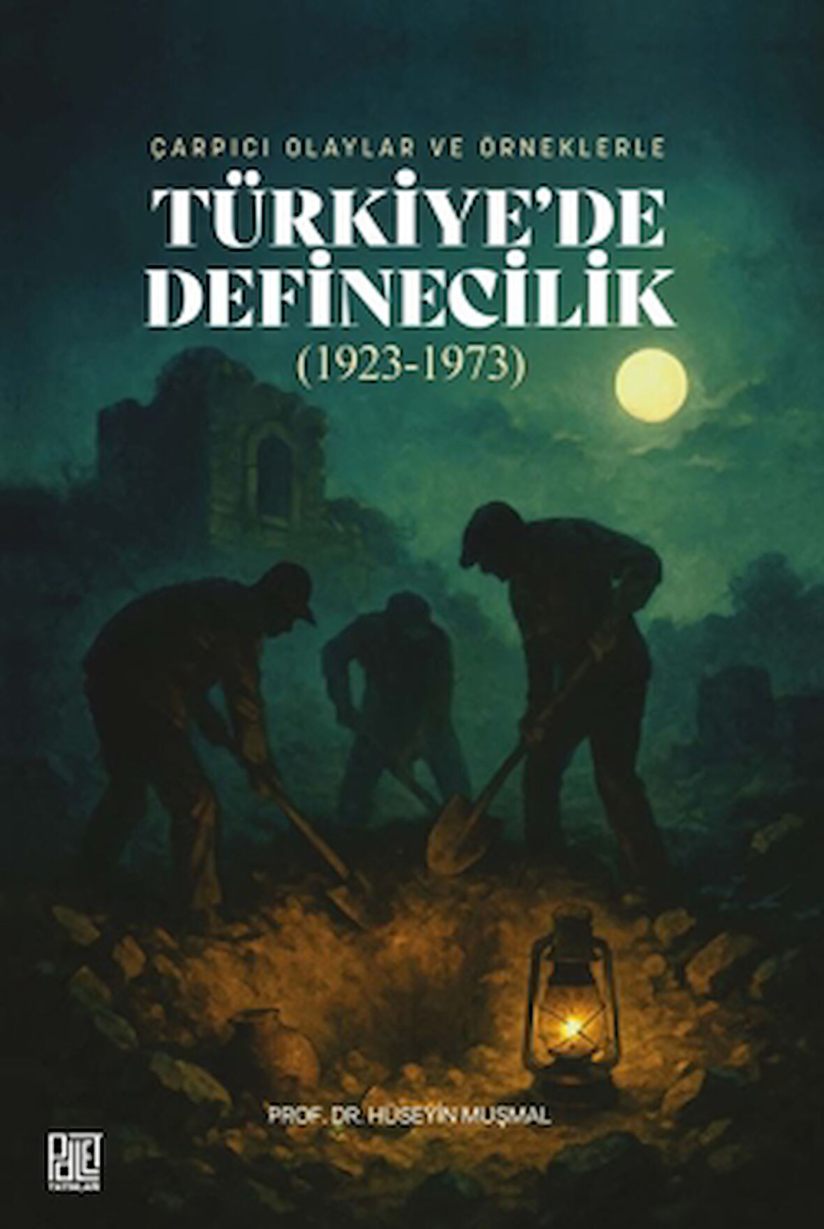 Çarpıcı Olaylar ve Örneklerle/ Türkiye'de Definecilik (1923- 1973)