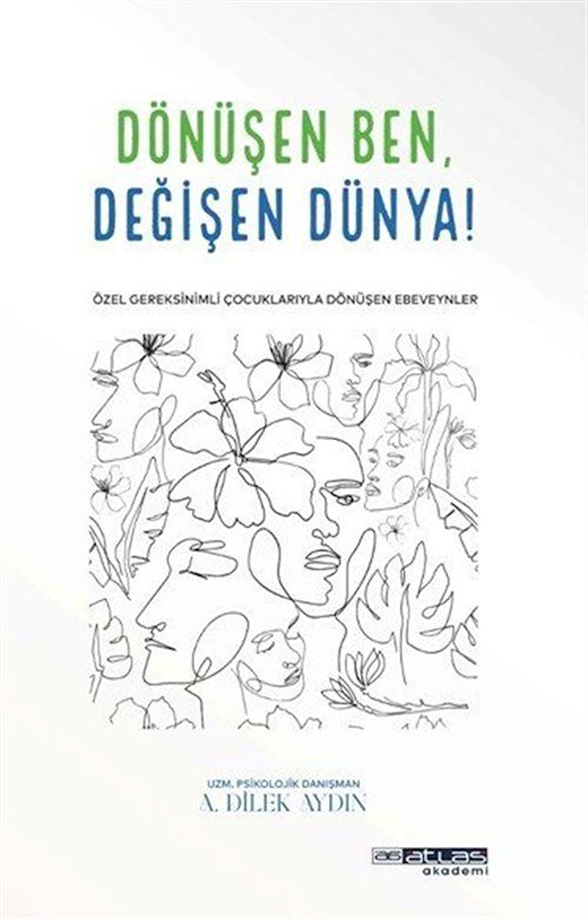 Dönüşen Ben Değişen Dünya / Uzm. Psikolojik Danışman Ayşe Dilek Aydın