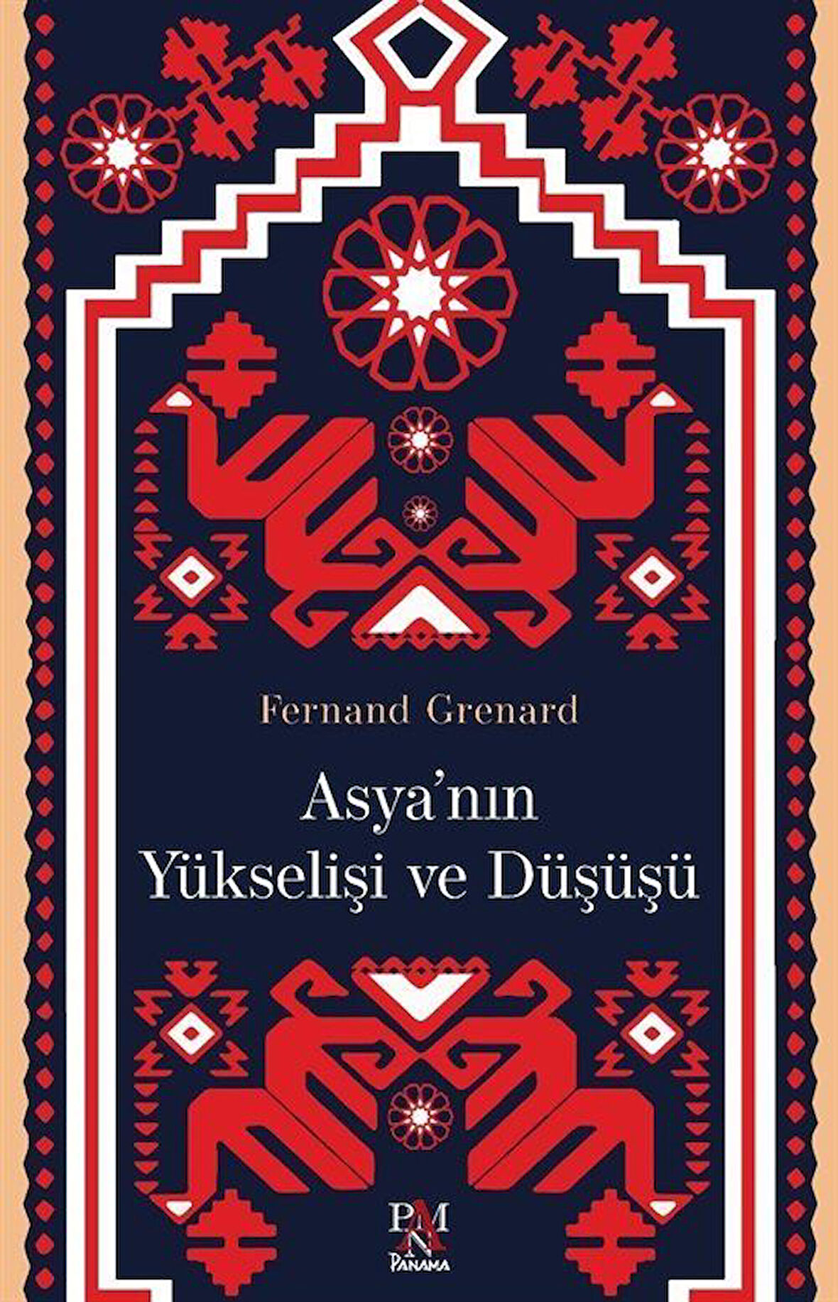 Asya'nın Yükselişi ve Düşüşü / Fernand Grenard