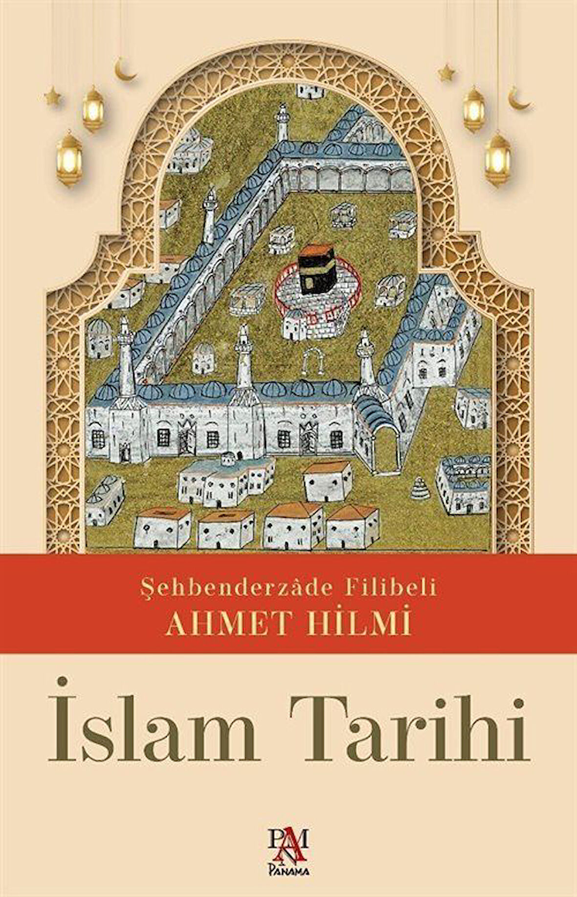 İslam Tarihi / Şehbenderzade Filibeli Ahmed Hilmi