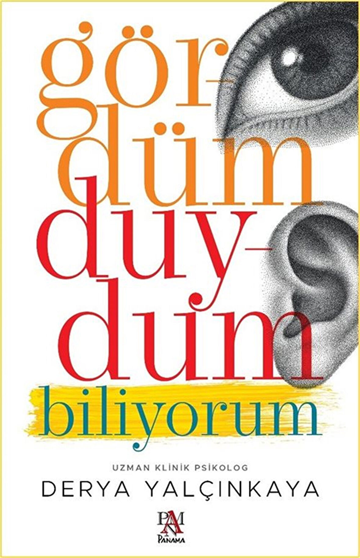 Gördüm Duydum Biliyorum / Derya Yalçınkaya