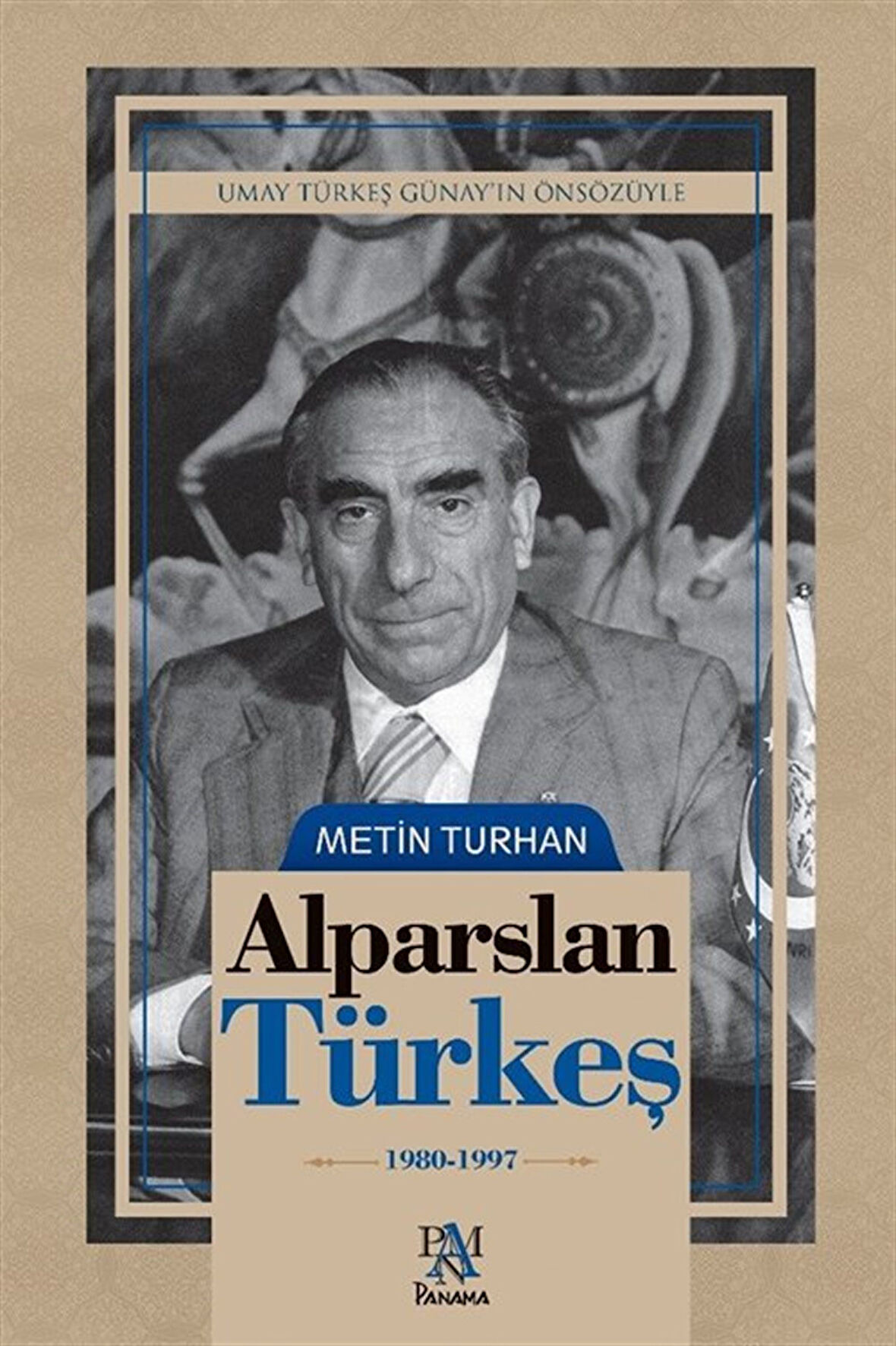 Alparslan Türkeş 1980-1997 / Metin Turhan