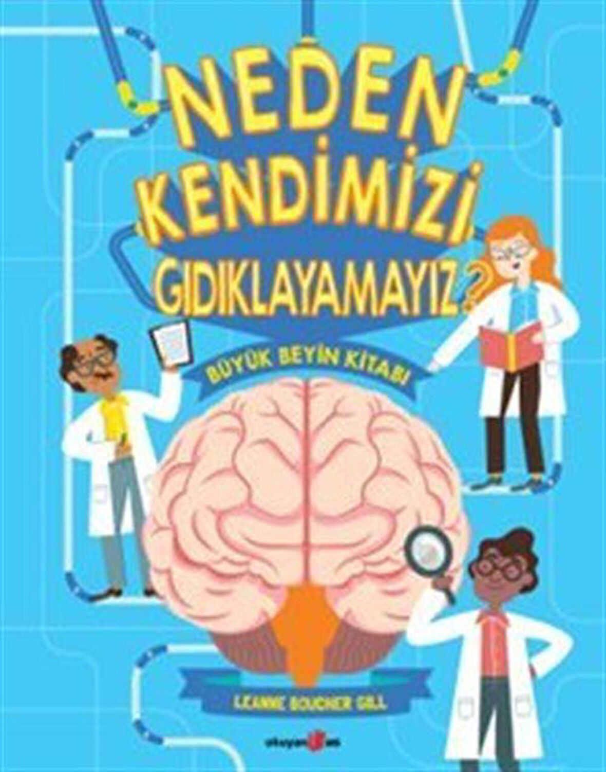 Neden Kendimizi Gıdıklayamayız? & Büyük Beyin Kitabı / Leanne Boucher Gill