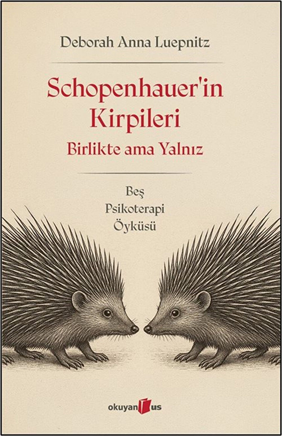 Schopenhauer'in Kirpileri & Birlikte Ama Yalnız / Deborah Anna Luepnitz