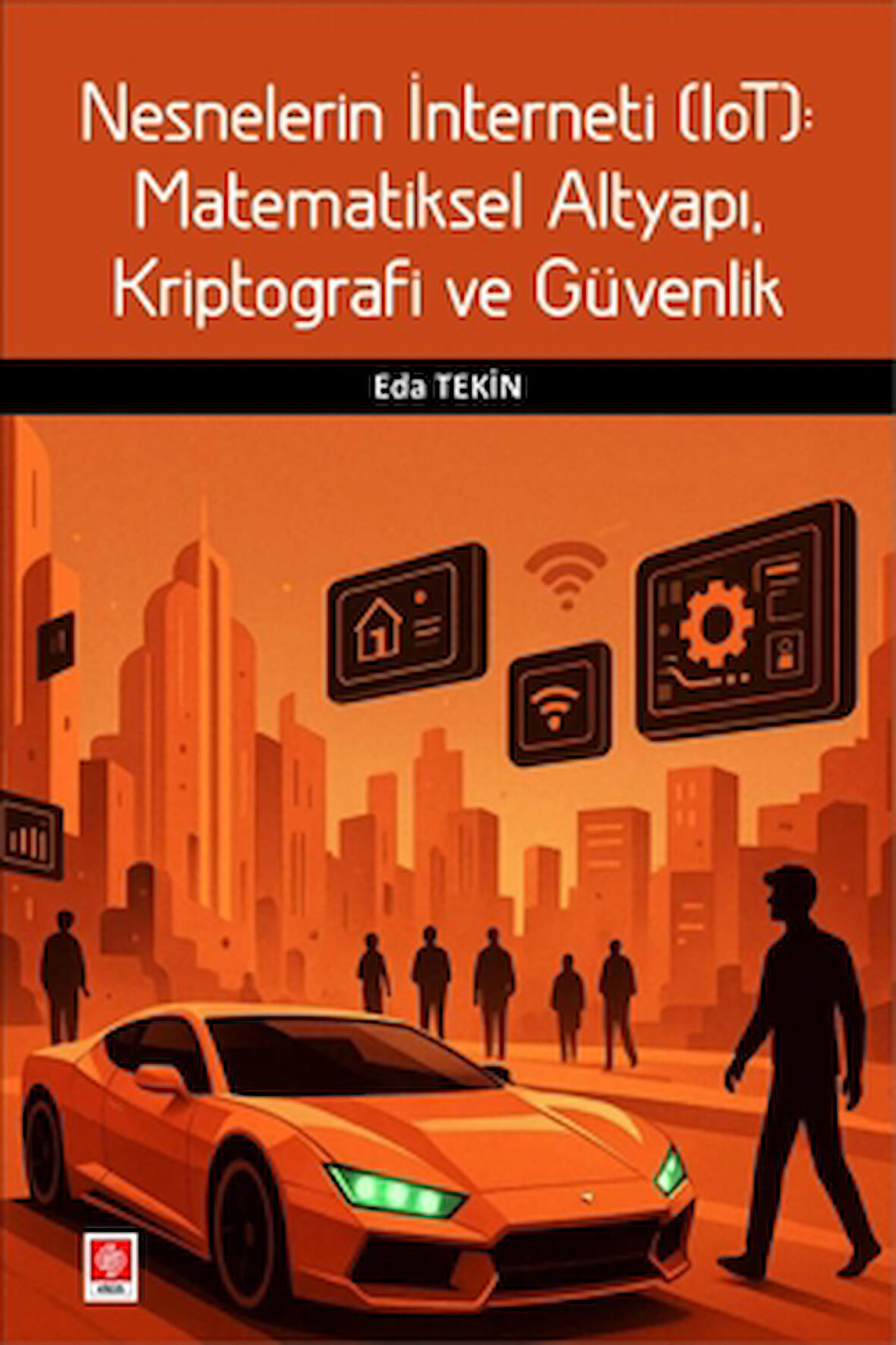 Nesnelerin İnterneti (Iot): Matematiksel Altyapı, Kriptografi ve Güvenlik