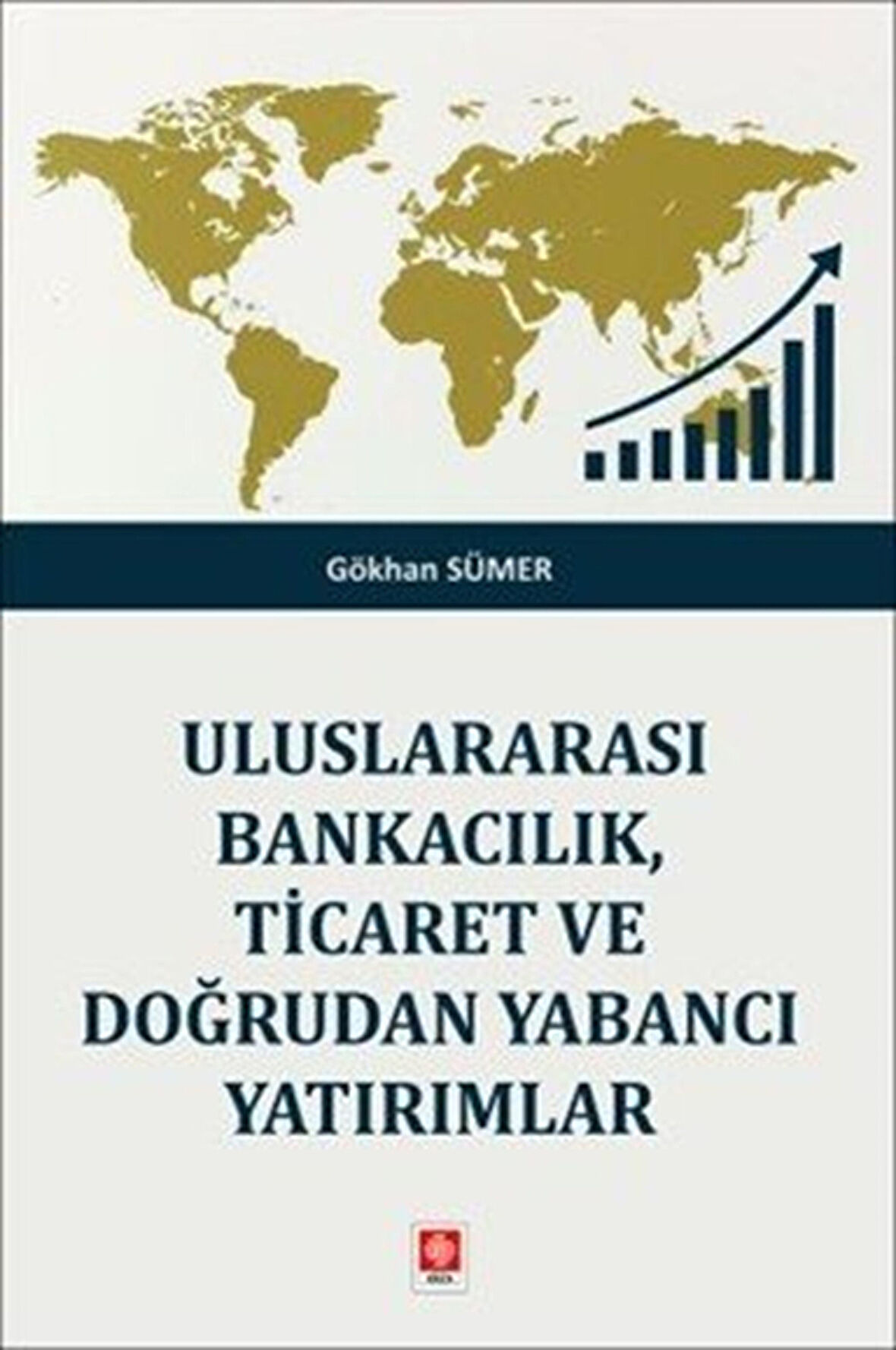 Uluslararası Bankacılık, Ticaret ve Doğrudan Yabancı Yatırımlar / Gökhan Sümer