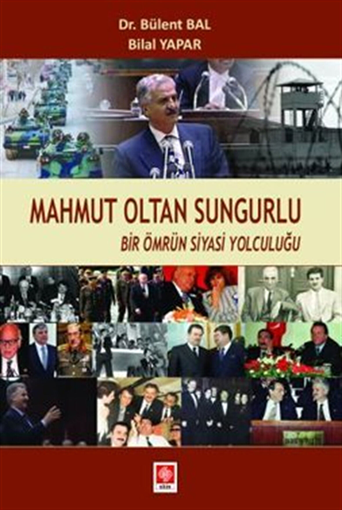Mahmut Oltan Sungurlu Bir Ömrün Siyasi Yolculuğu / Bilal Yapar