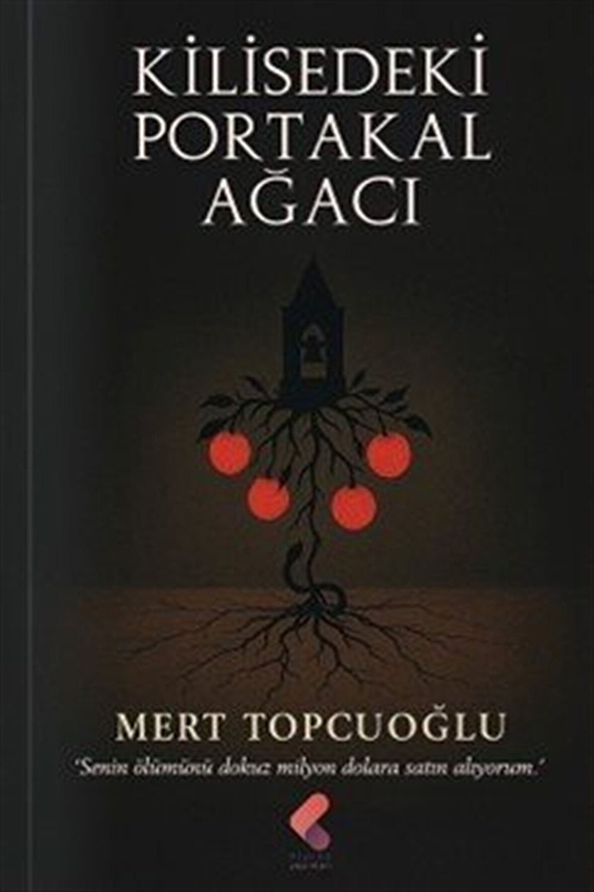 Kilisedeki Portakal Ağacı / Mert Topcuoğlu