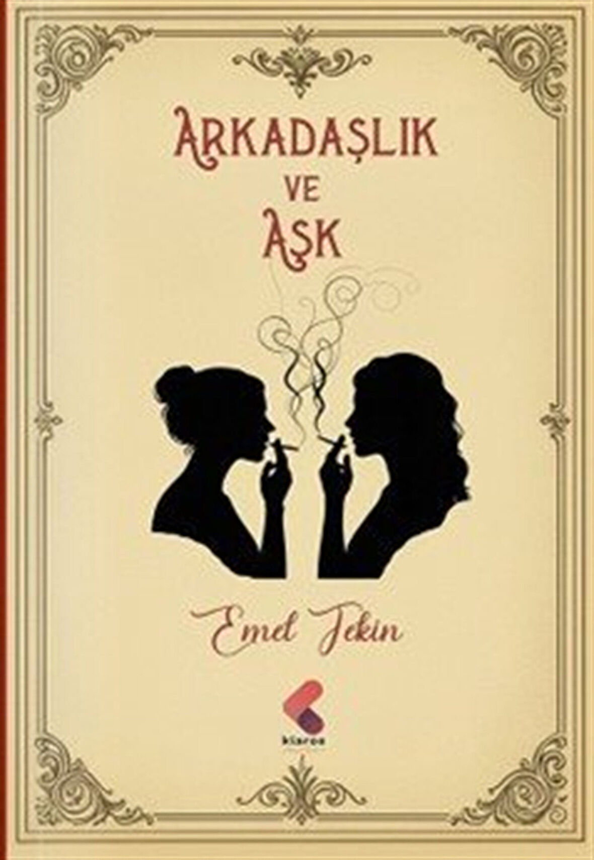Arkadaşlık ve Aşk / Emel Tekin