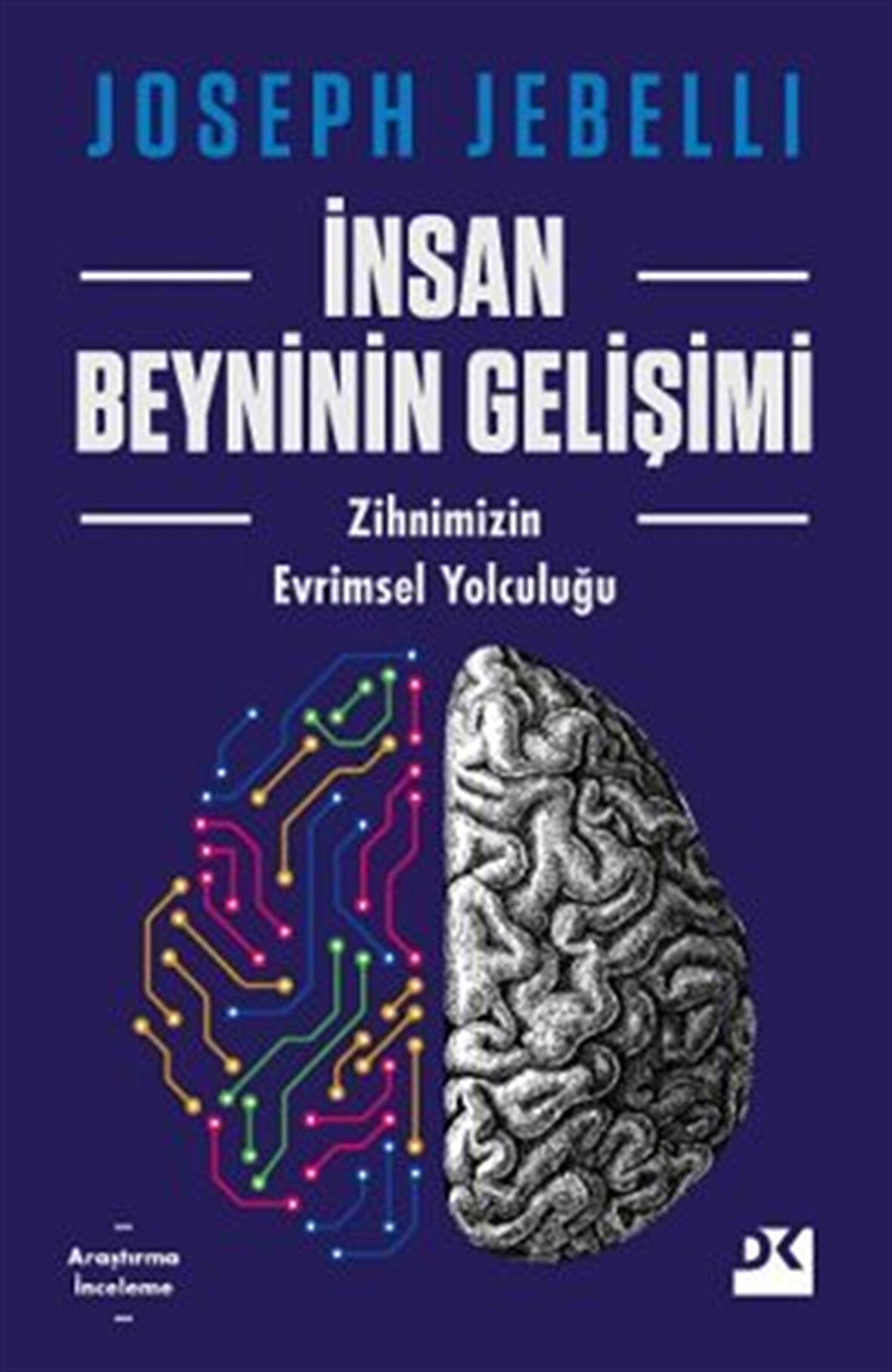 İnsan Beyninin Gelişimi & Zihnimizin Evrimsel Yolculuğu / Joseph Jebelli