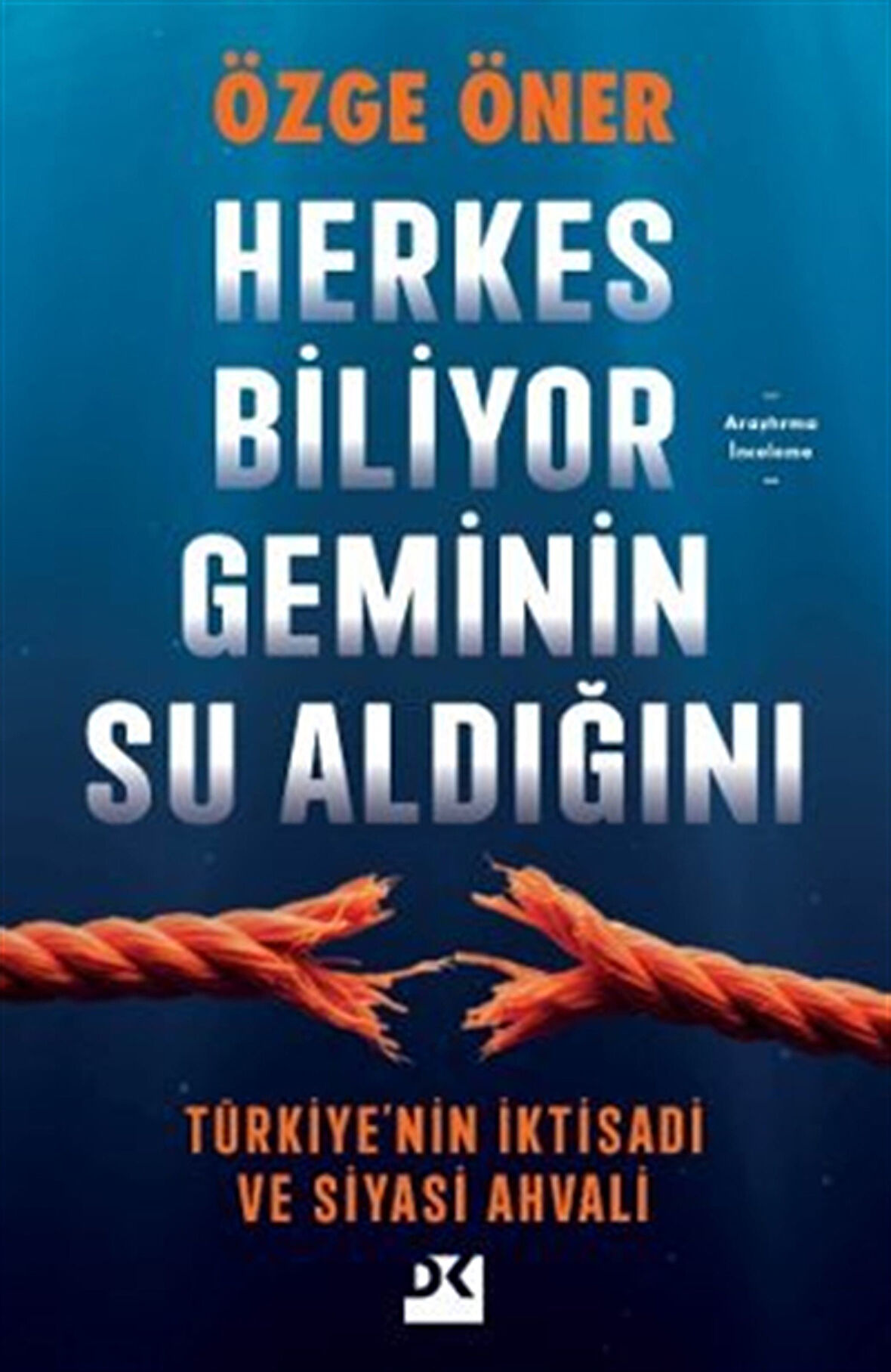 Herkes Biliyor Geminin Su Aldığını & Türkiye'nin İktisadi ve Siyasi Ahvali / Özge Öner