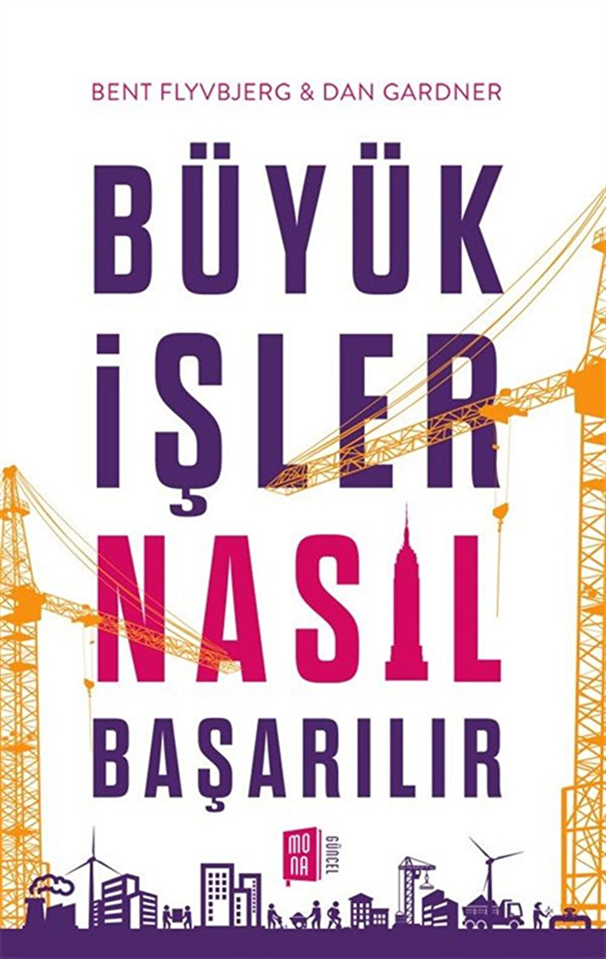 Büyük İşler Nasıl Başarılır / Bent Flyvbjerg