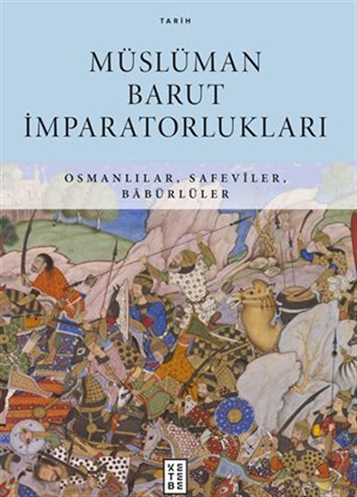 Müslüman Barut İmparatorlukları / Osmanlılar, Safevîler, Babürlüler / Douglas E. Streusand