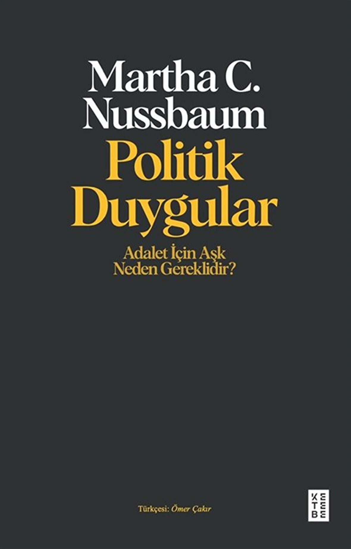 Politik Duygular & Adalet İçin Aşk Neden Gereklidir ? / Martha C. Nussbaum