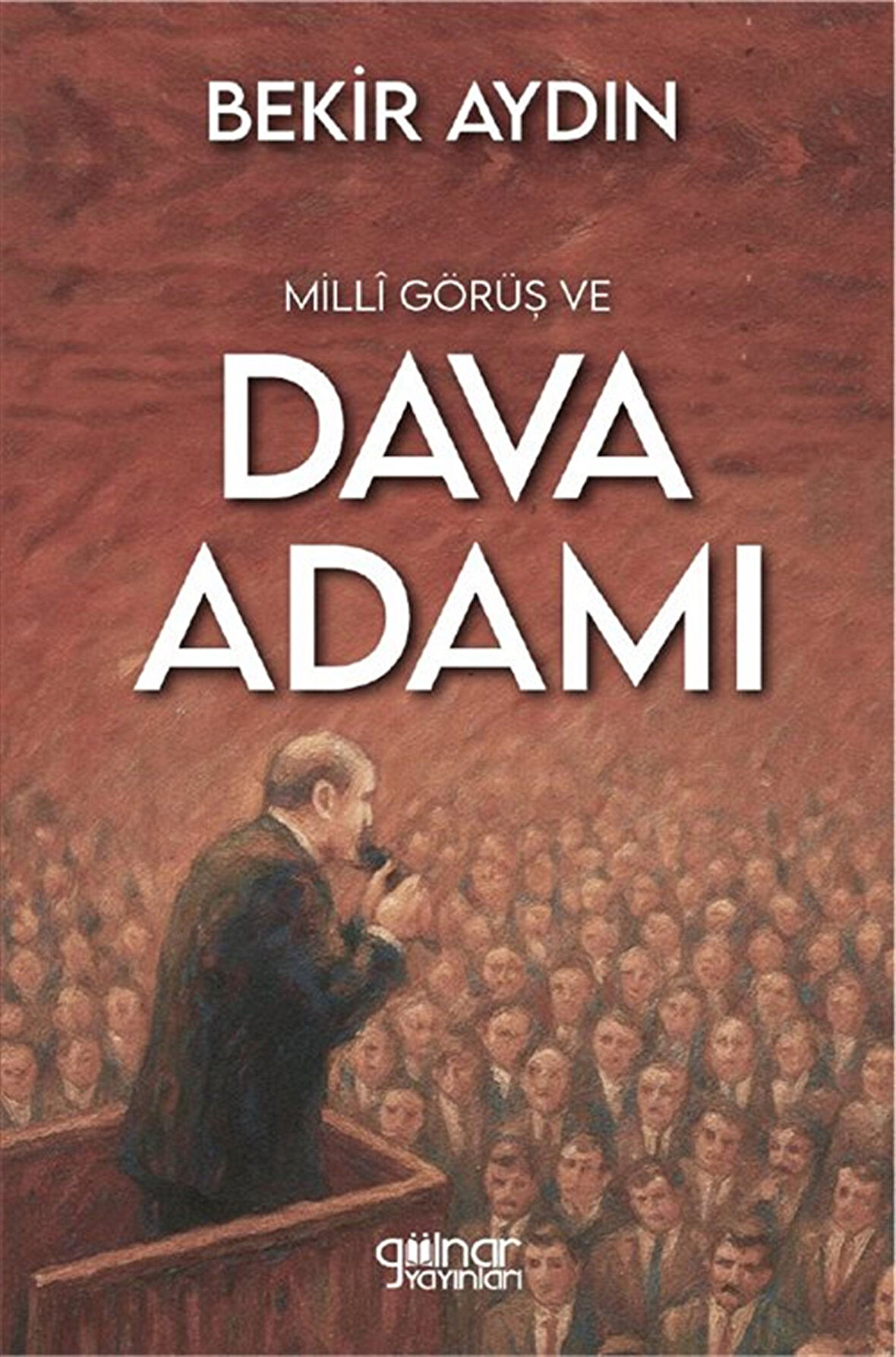 Millî Görüş ve Dava Adamı / Bekir Aydın