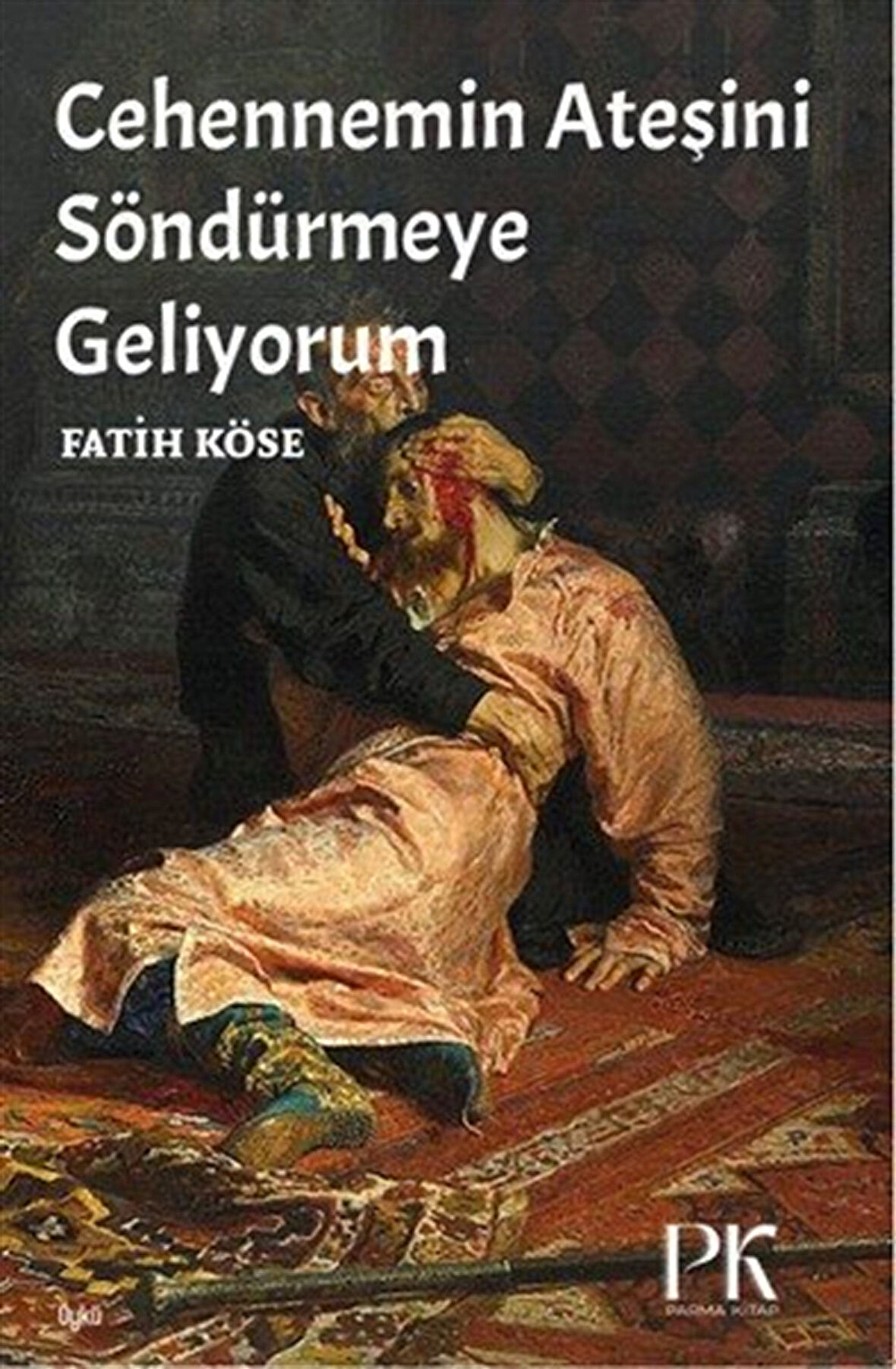 Cehennemin Ateşini Söndürmeye Geliyorum / Fatih Köse