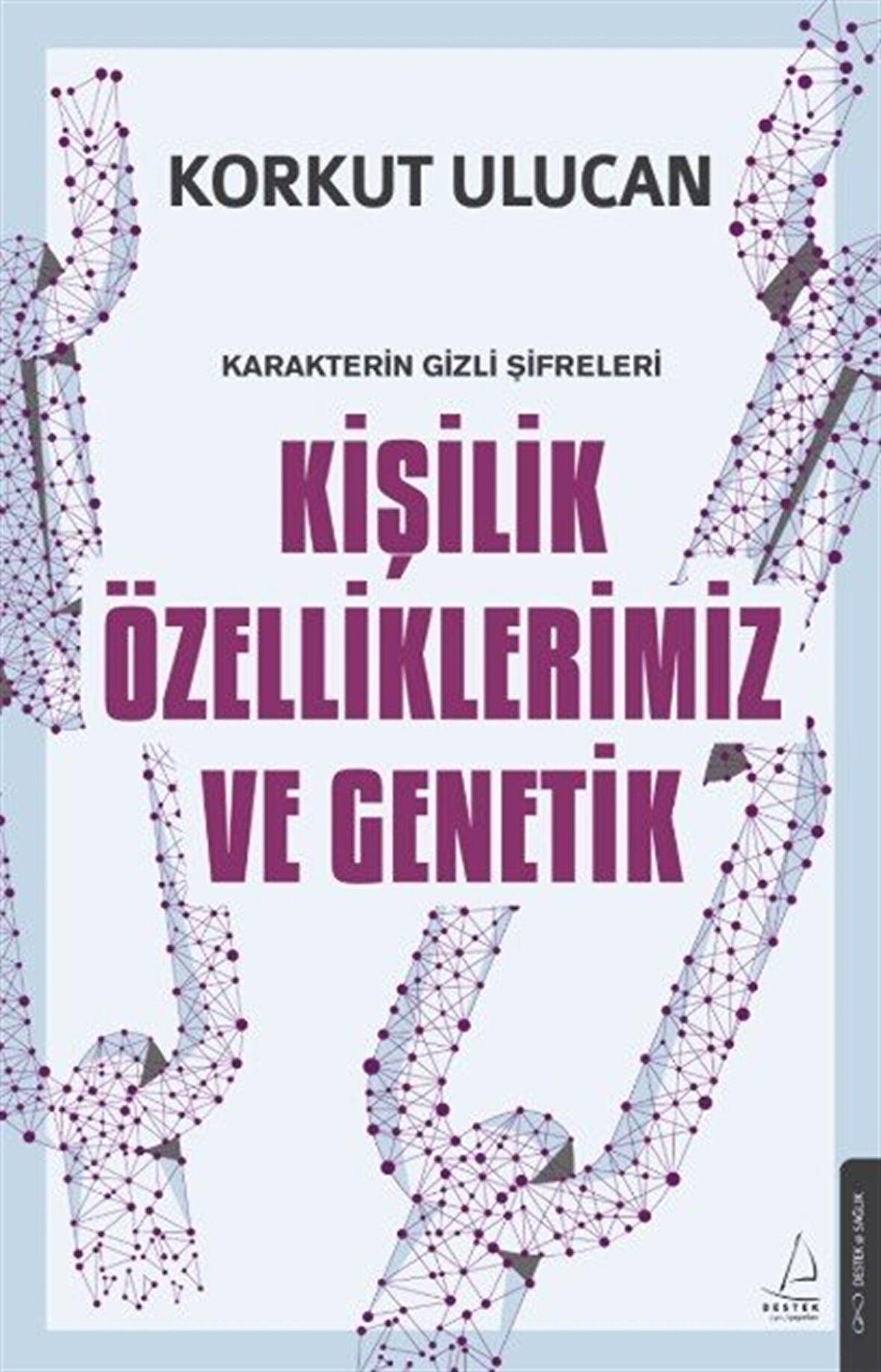Kişilik Özelliklerimiz ve Genetik / Korkut Ulucan