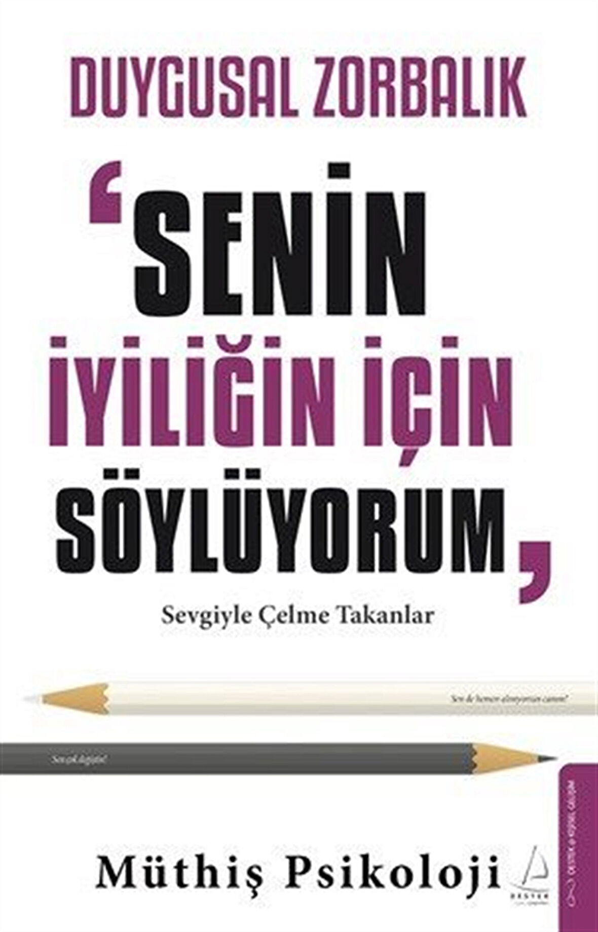 Duygusal Zorbalık: "Senin İçin Söylüyorum" & Sevgiyle Çelme Takanlar / Müthiş Psikoloji