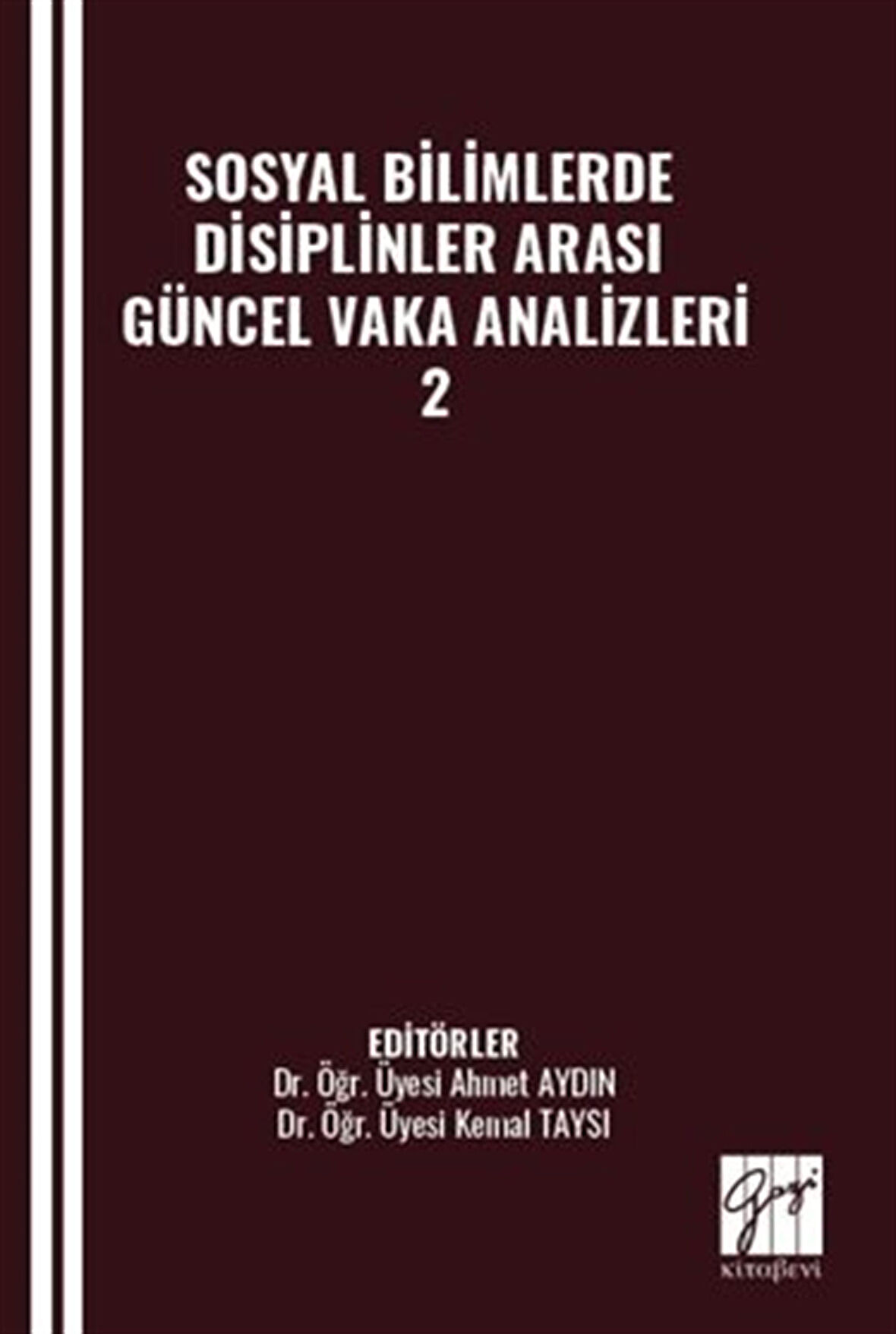 Sosyal Bilimlerde Disiplinler Arası Güncel Vaka Analizleri-2 / Ahmet Aydın
