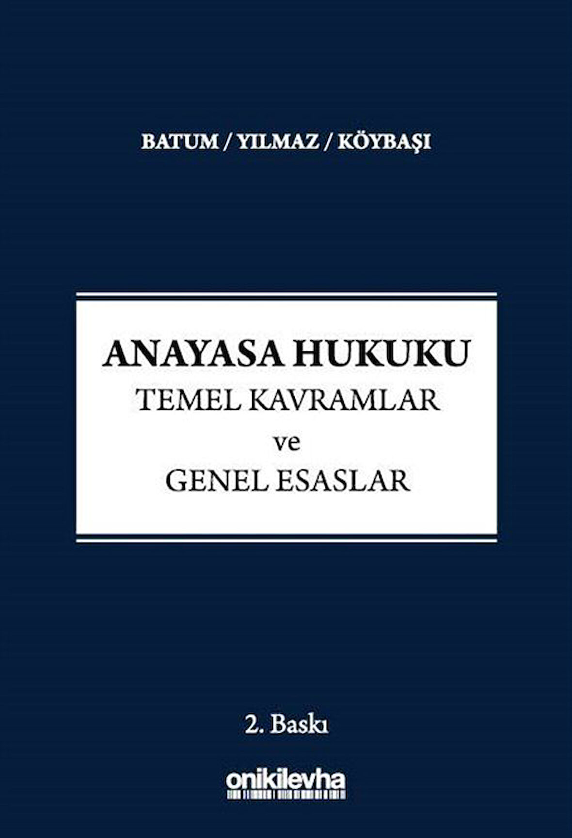 Anayasa Hukuku - Temel Kavramlar ve Genel Esaslar / Süheyl Batum