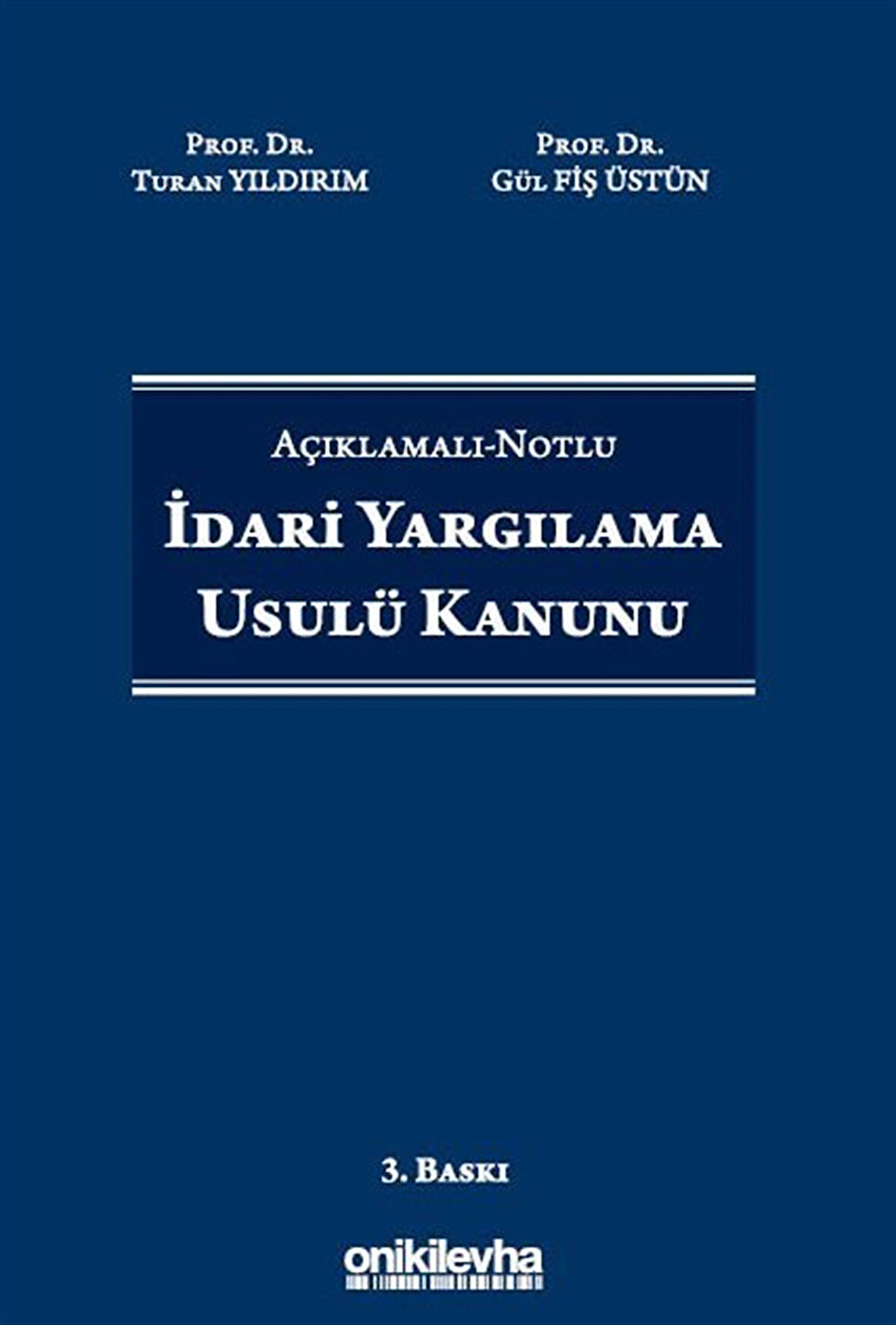 Açıklamalı-Notlu İdari Yargılama Usulü Kanunu / Gül Fiş Üstün