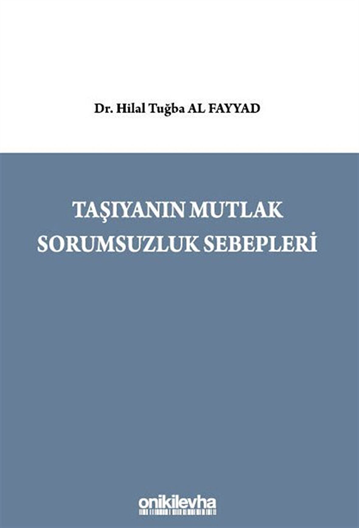 Taşıyanın Mutlak Sorumsuzluk Sebepleri / Hilal Tuğba Al Fayyad