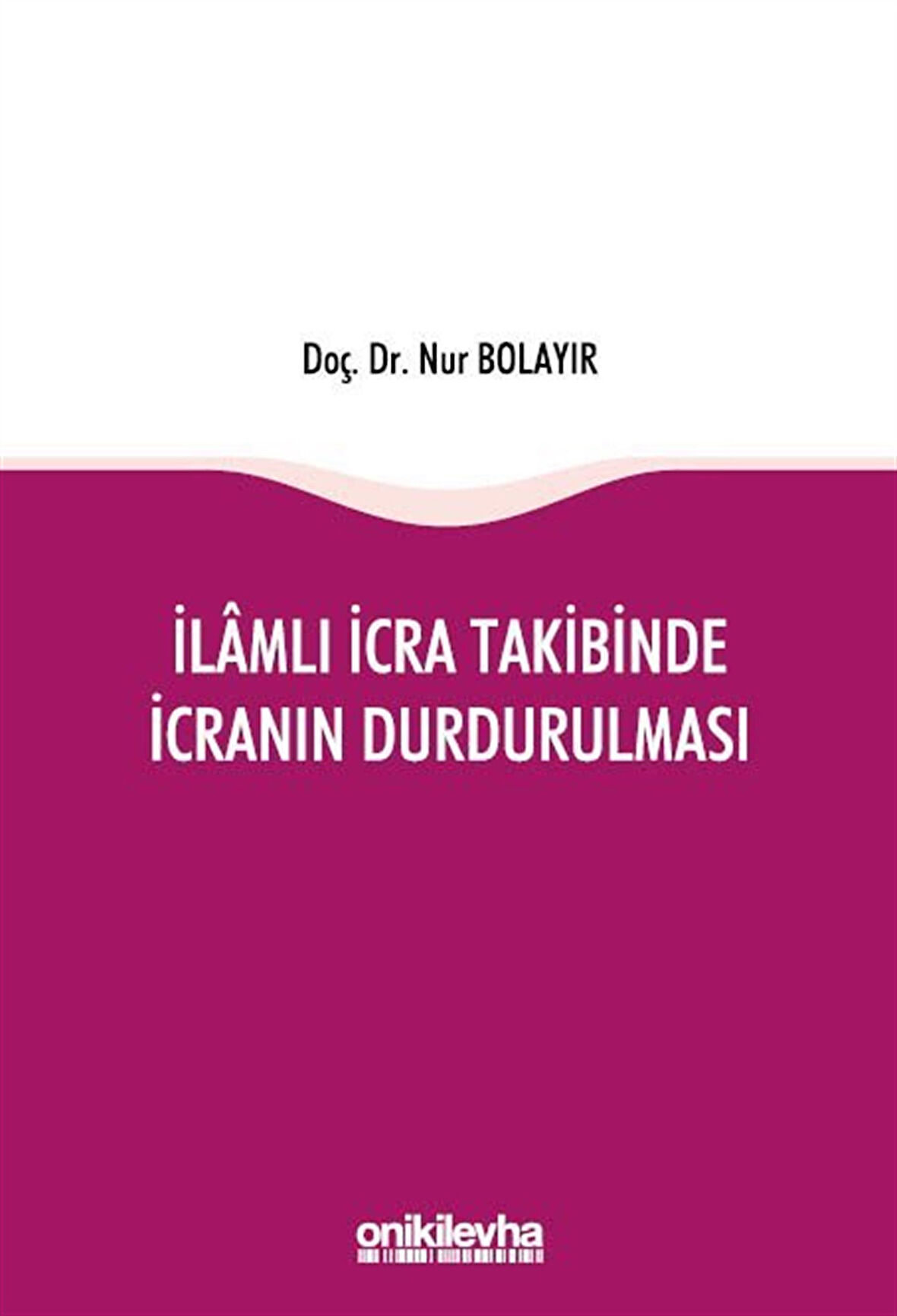 İlamlı İcra Takibinde İcranın Durdurulması / Nur Bolayır