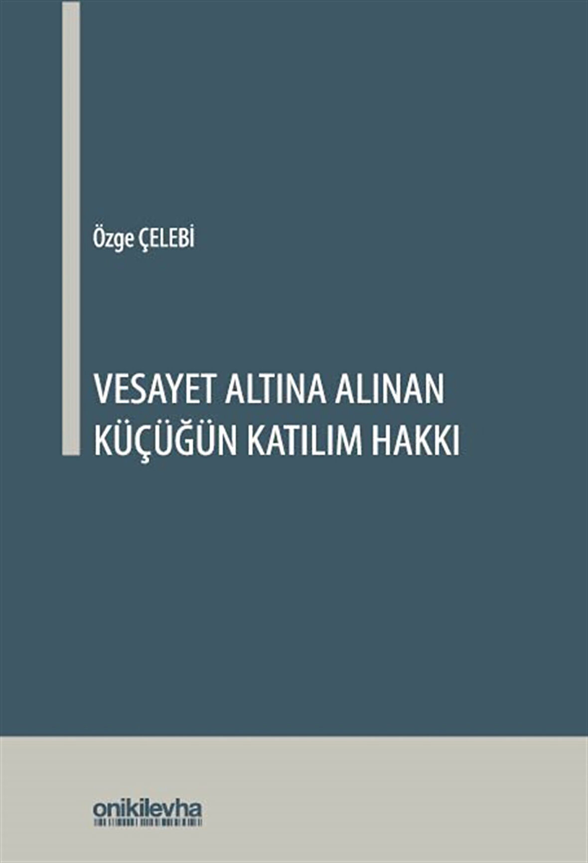 Vesayet Altına Alınan Küçüğün Katılım Hakkı / Özge Çelebi