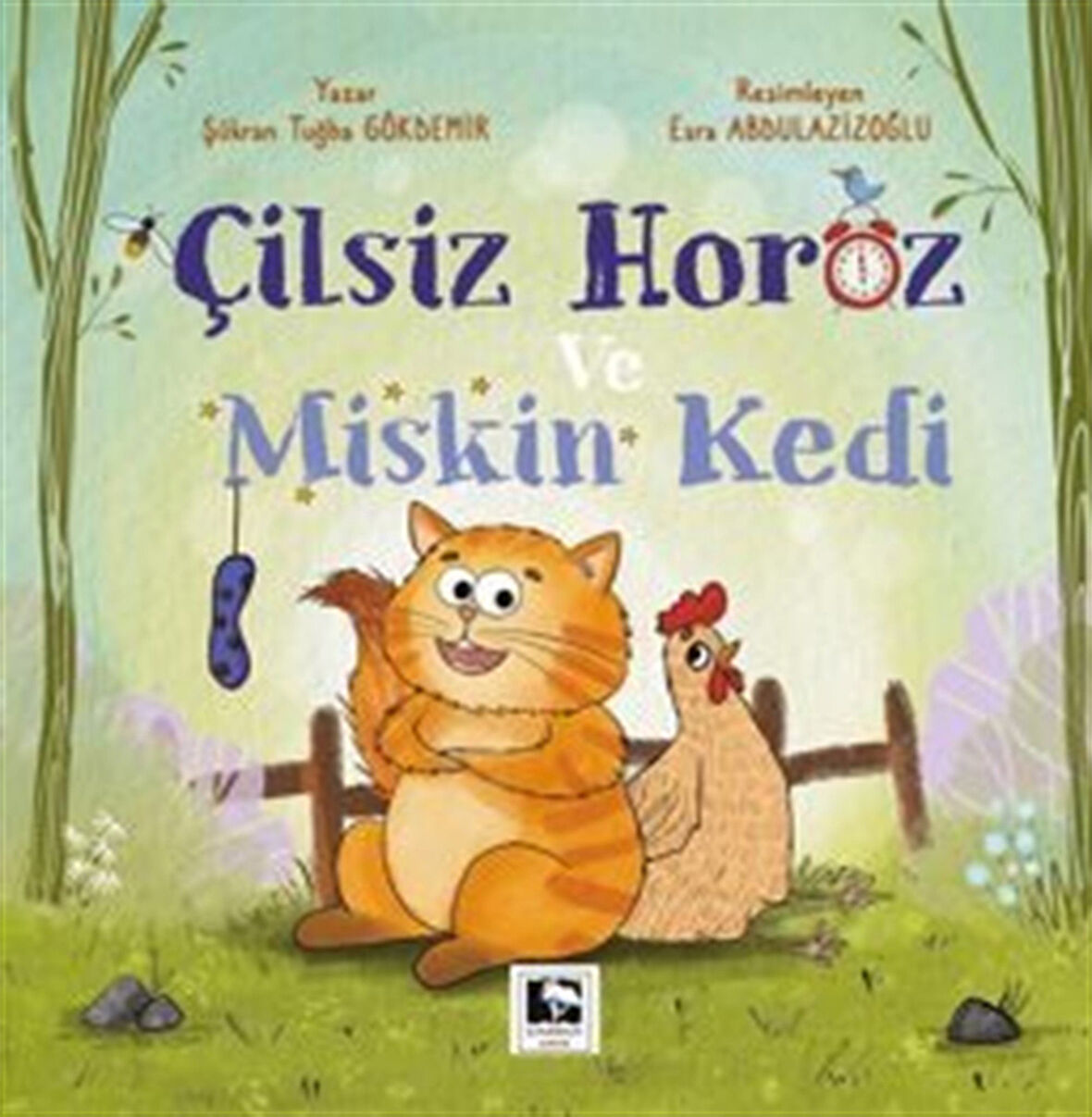 Çilsiz Horoz ve Miskin Kedi / Şükran Tuğba Gökdemir