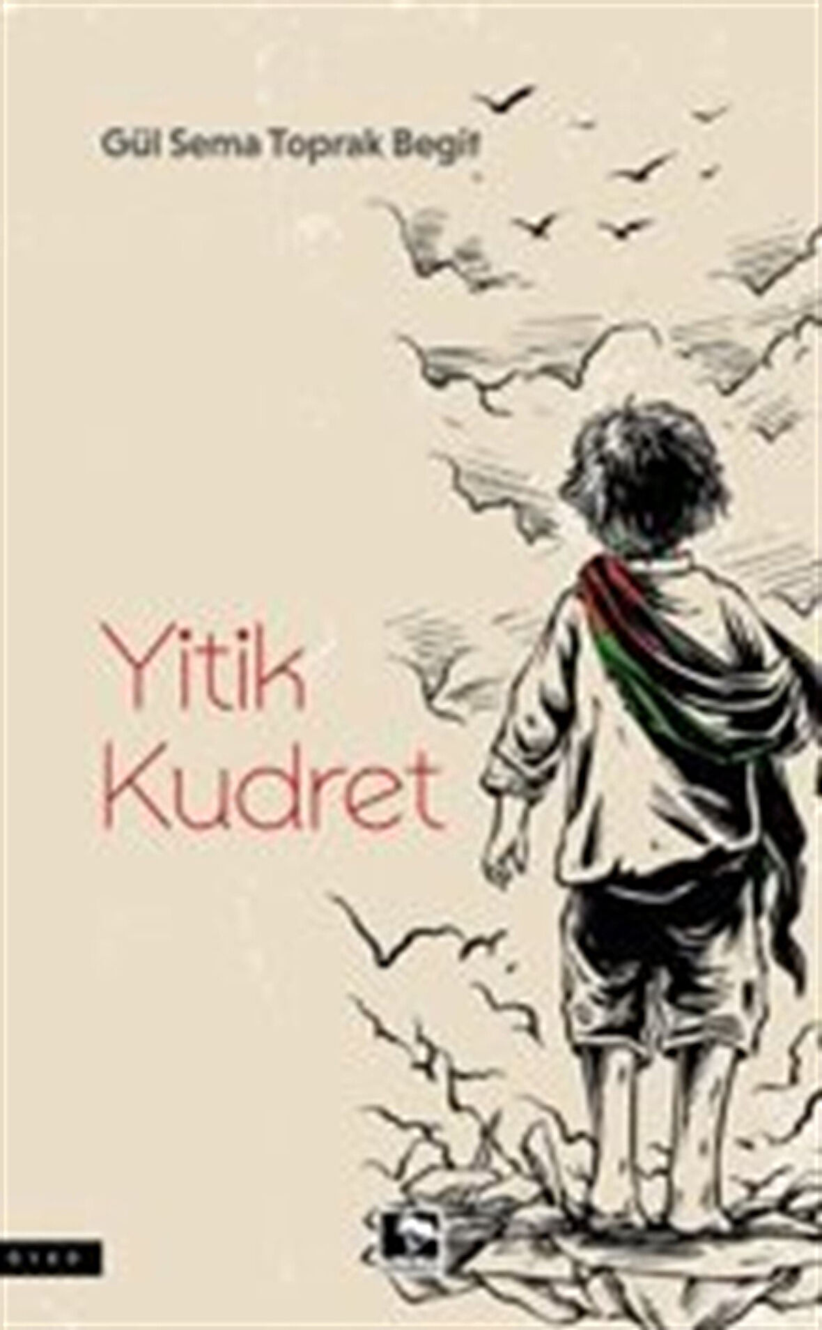 Yitik Kudret / Gül Sema Toprak Begit