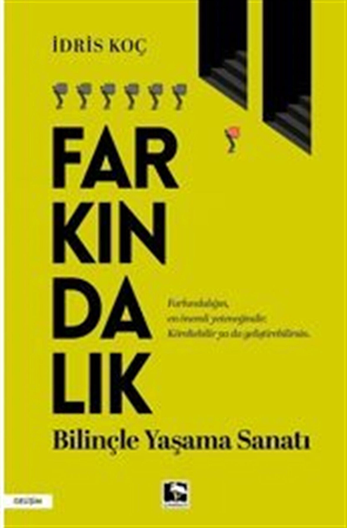 Farkındalık Bilinçle Yaşama Sanatı / İdris Koç