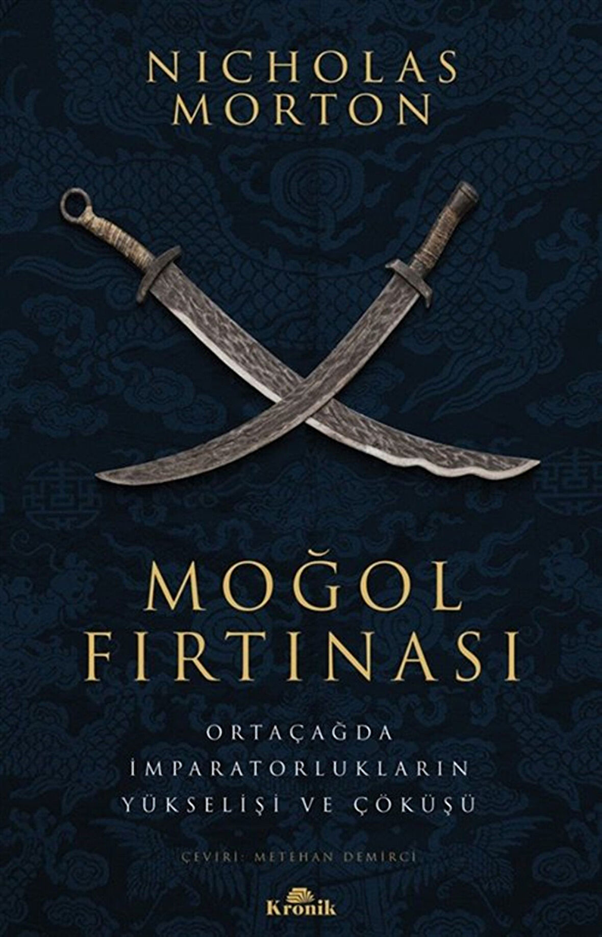 Moğol Fırtınası & Ortaçağda İmparatorlukların Yükselişi ve Çöküşü / Nicholas Morton