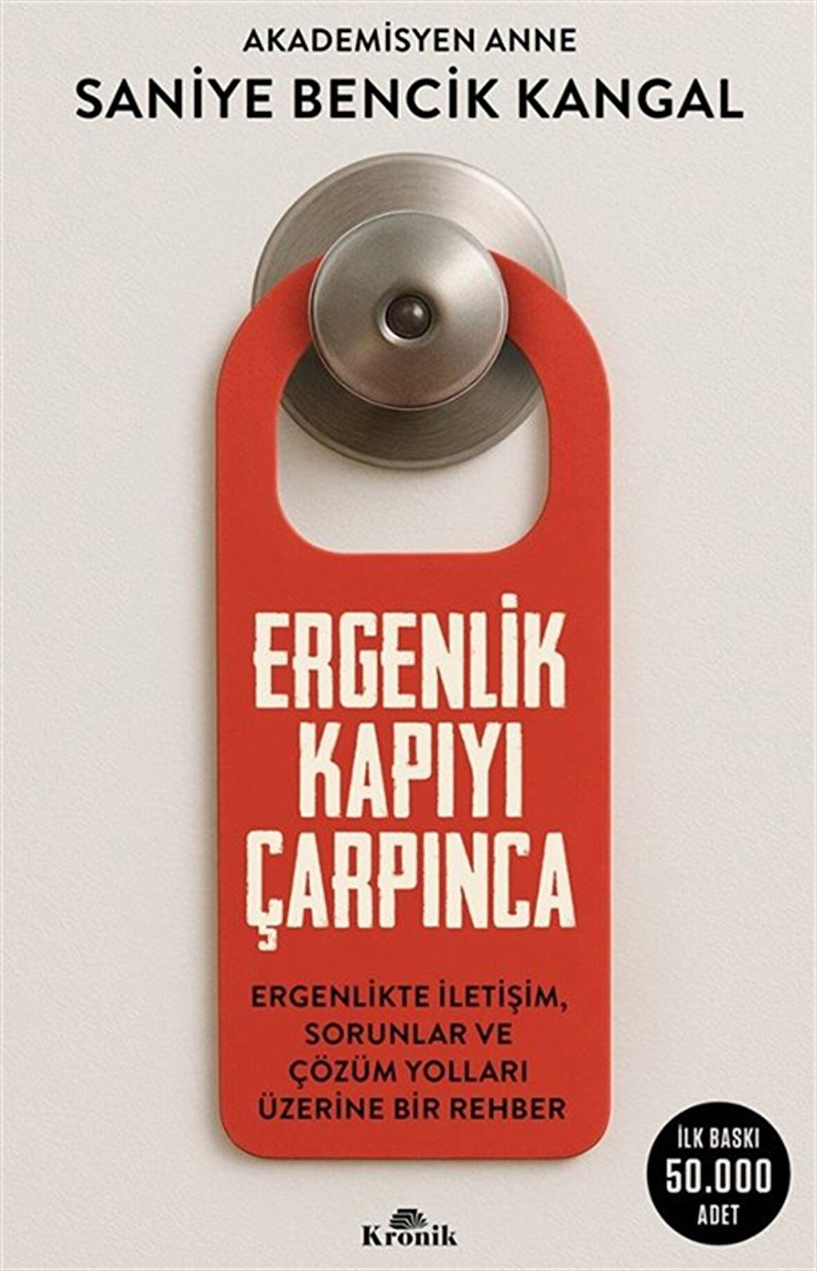 Ergenlik Kapıyı Çarpınca & Ergenlikte İletişim, Sorunlar ve Çözüm Yolları Üzerine Bir Rehber / Doç. Dr. Saniye Bencik Kangal