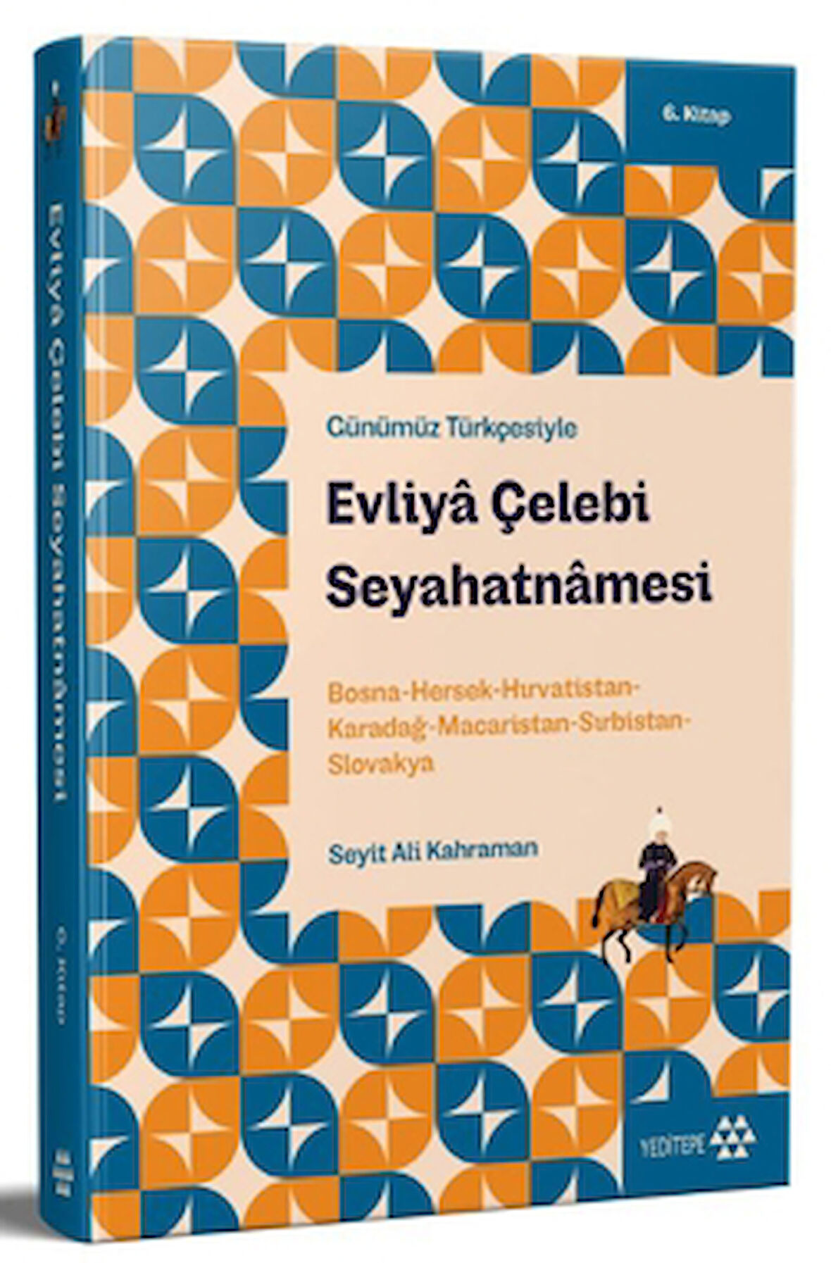 Günümüz Türkçesiyle: Evliya Çelebi Seyahatnamesi 6. Kitap