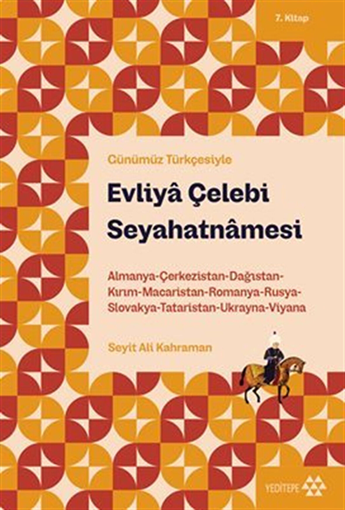 Evliya Çelebi Seyahatnamesi 7.Kitap / Almanya-Çerkezistan-Dağıstan-Kırım-Macaristan-Romanya-Rusya-Slovakya-Tataristan-Ukranya-Viyana / Evliya Çelebi