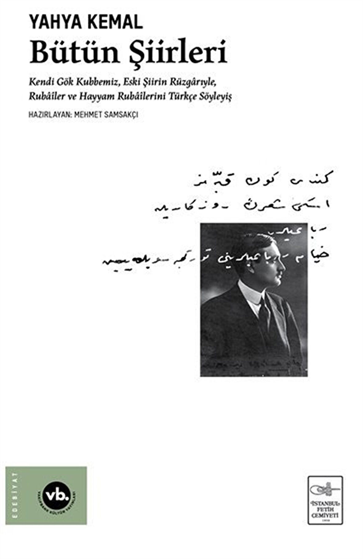 Bütün Şiirleri (Karton Kapak-Ciltsiz) / Kendi Gök Kubbemiz, Eski Şiirin Rüzgarlarıyle, Rubaîler ve Hayyam Rubaîlerini Türkçe Söyleyiş / Yahya Kemal