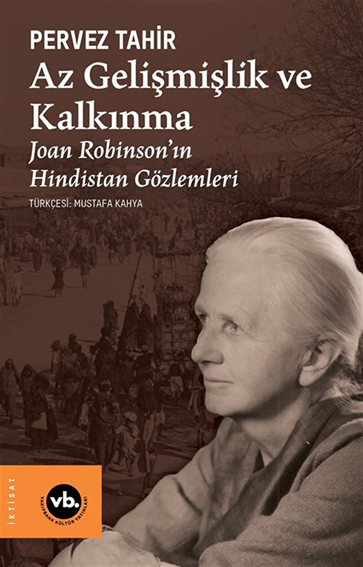 Az Gelişmişlik ve Kalkınma & Joan Robinson'ın Hindistan Gözlemleri / Pervez Tahir