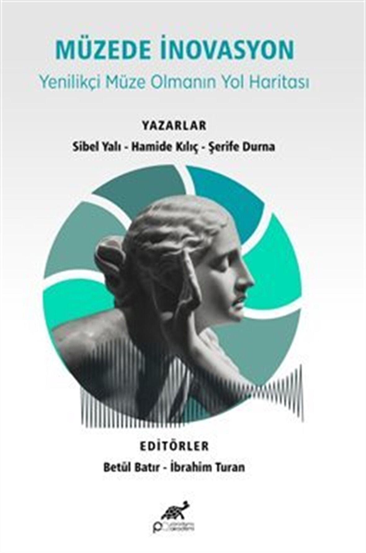 Müzede İnovasyon Yenilikçi Müze Olmanın Yol Haritası / Kolektif