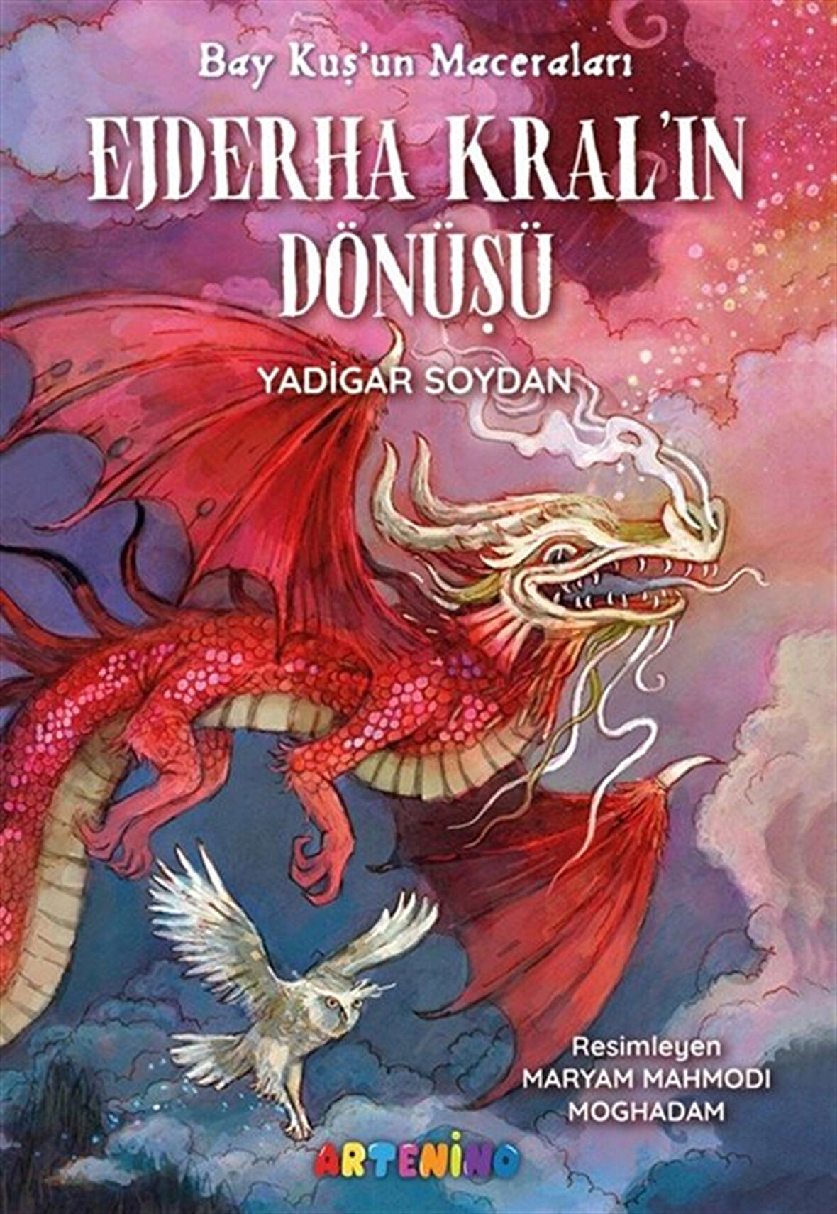Bay Kuş'un Maceraları: Ejderha Kral'ın Dönüşü / Yadigar Soydan