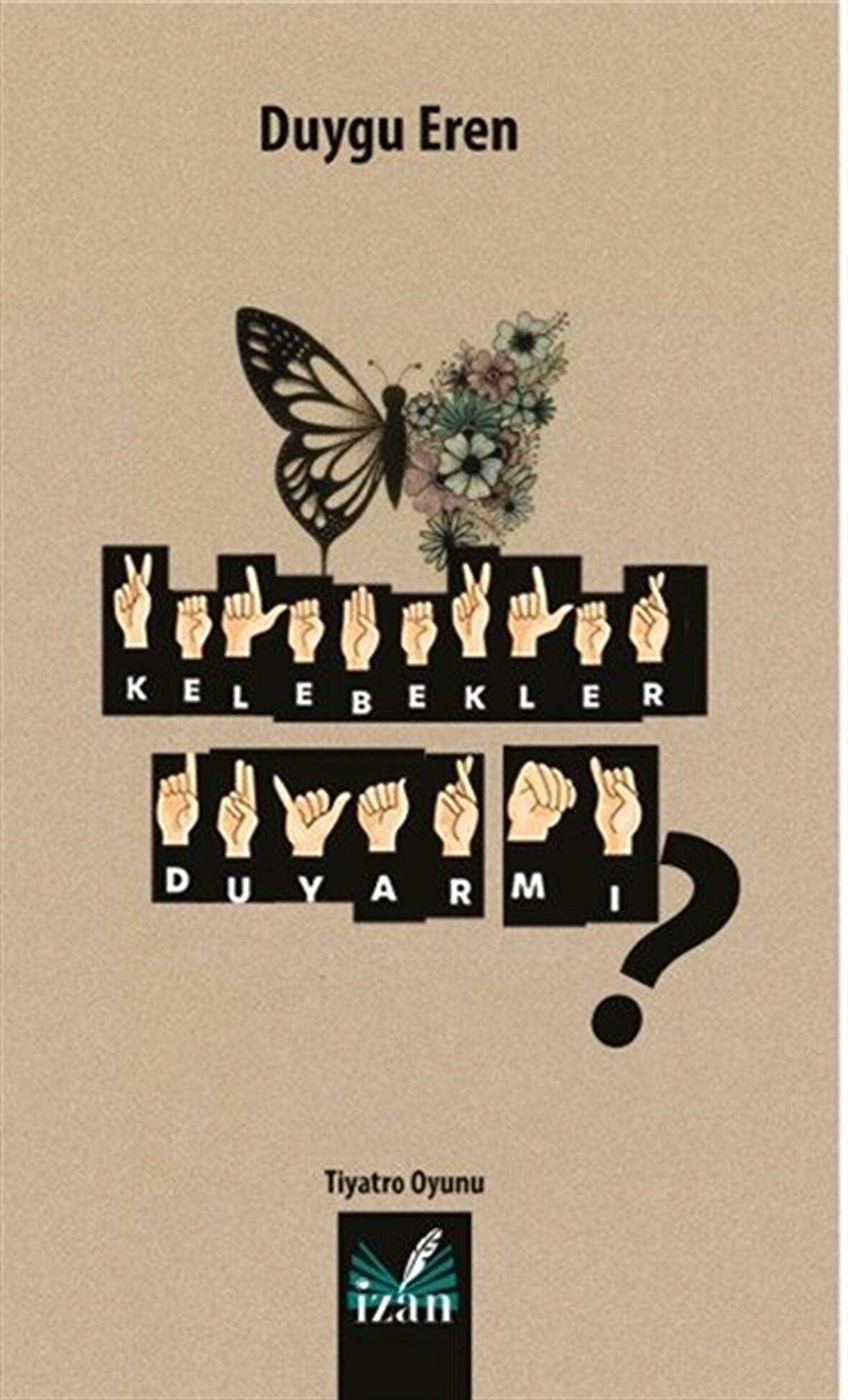 Kelebekler Duyar Mı? / Duygu Eren