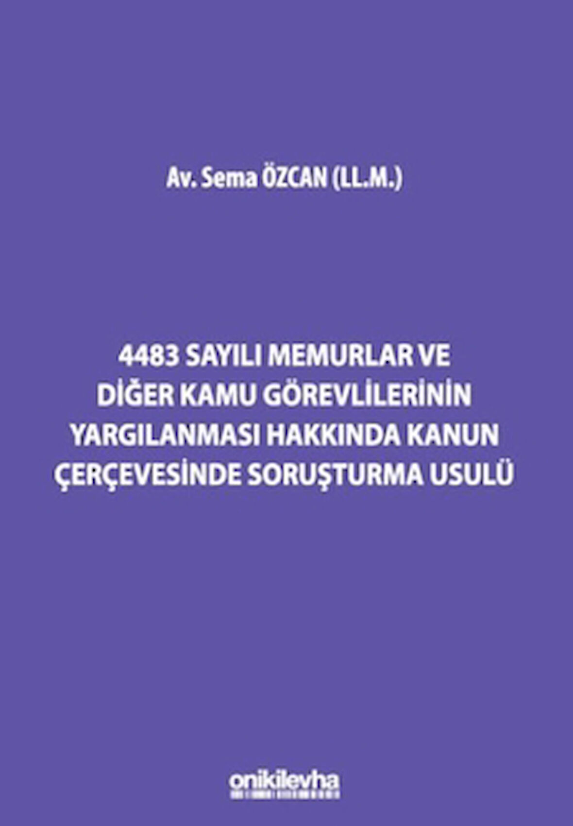 4483 Sayılı Memurlar ve Diğer Kamu Görevlilerinin Yargılanması Hakkında Kanun Çerçevesinde Soruşturma Usulü