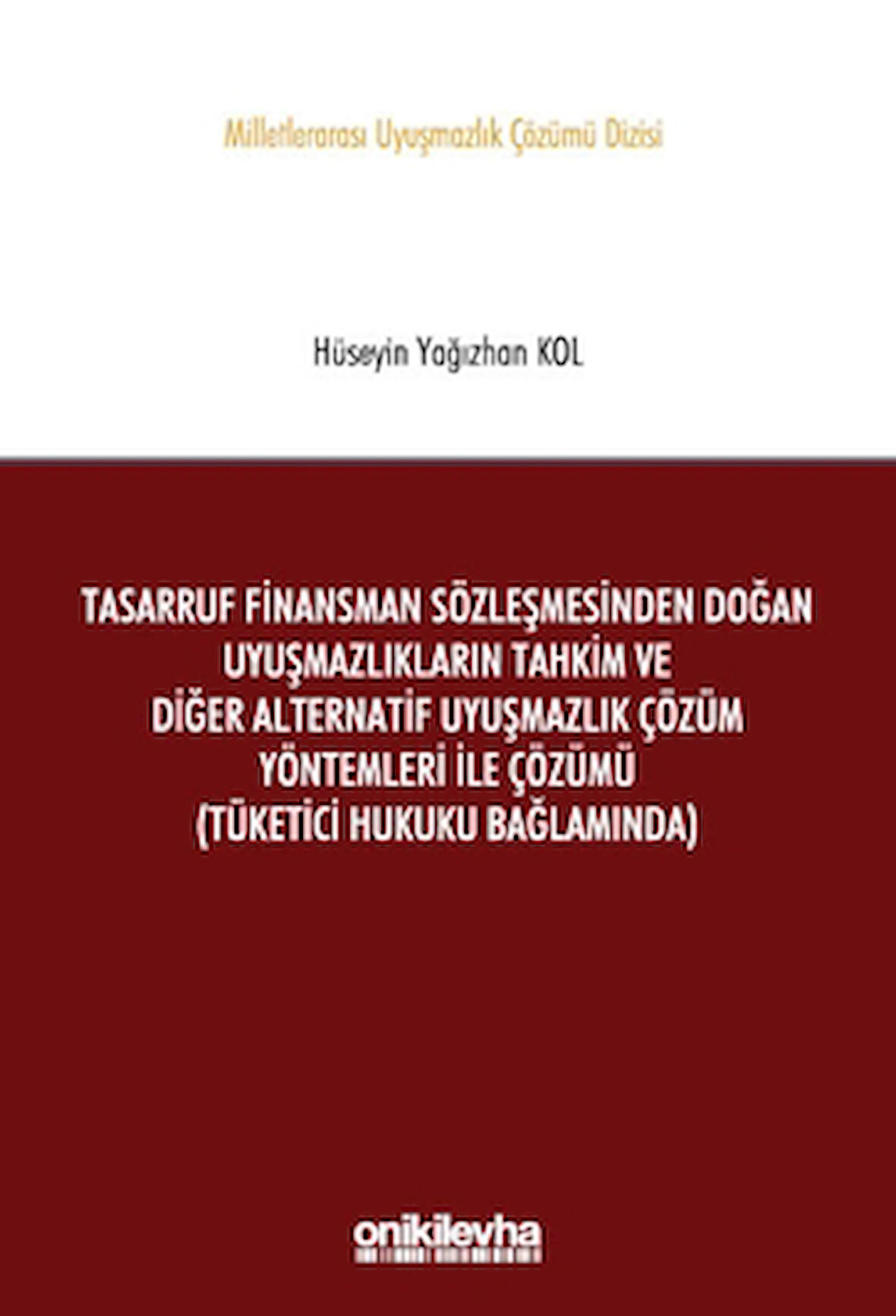 Tasarruf Finansman Sözleşmesinden Doğan Uyuşmazlıkların Tahkim ve Diğer Alternatif Uyuşmazlık Çözüm Yöntemleri ile Çözümü