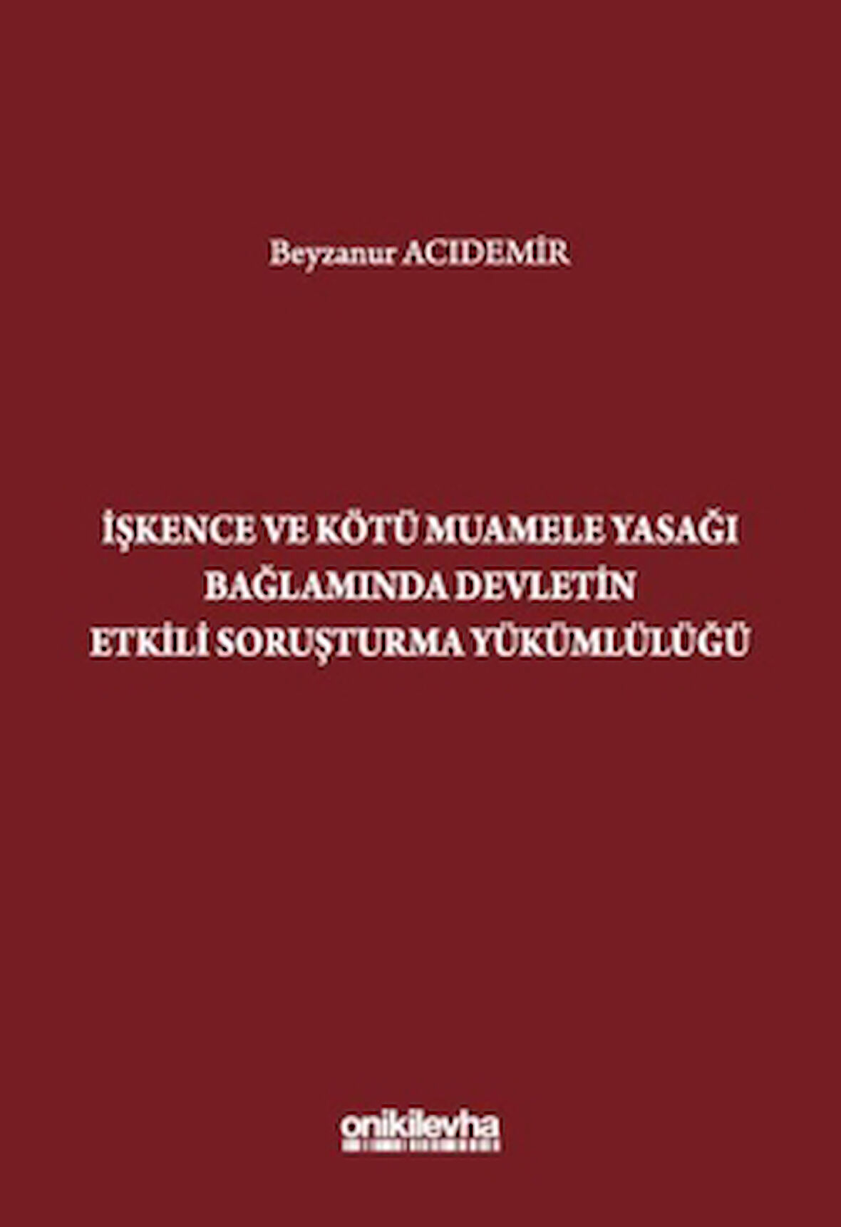 İşkence ve Kötü Muamele Yasağı Bağlamında Devletin Etkili Soruşturma Yükümlülüğü