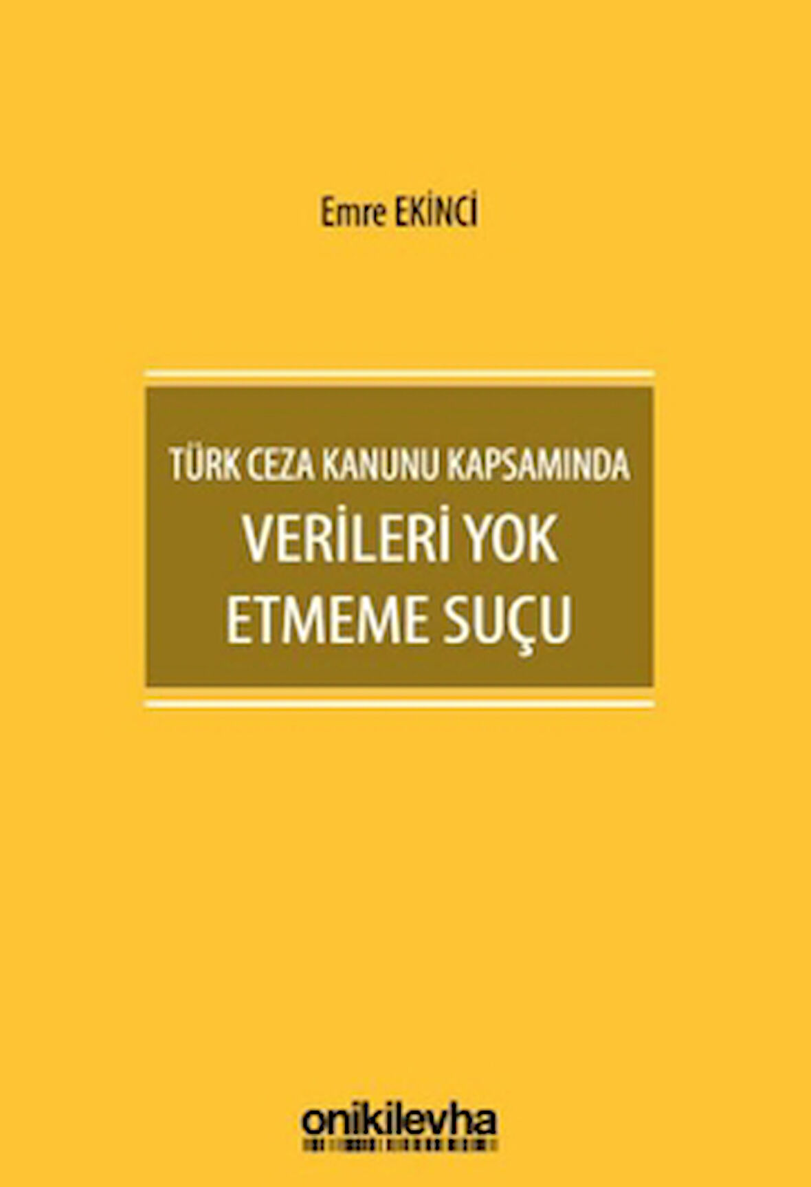 Türk Ceza Kanunu Kapsamında Verileri Yok Etmeme Suçu