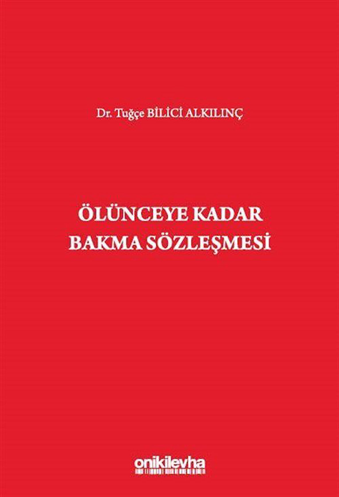 Ölünceye Kadar Bakma Sözleşmesi / Tuğçe Bilici