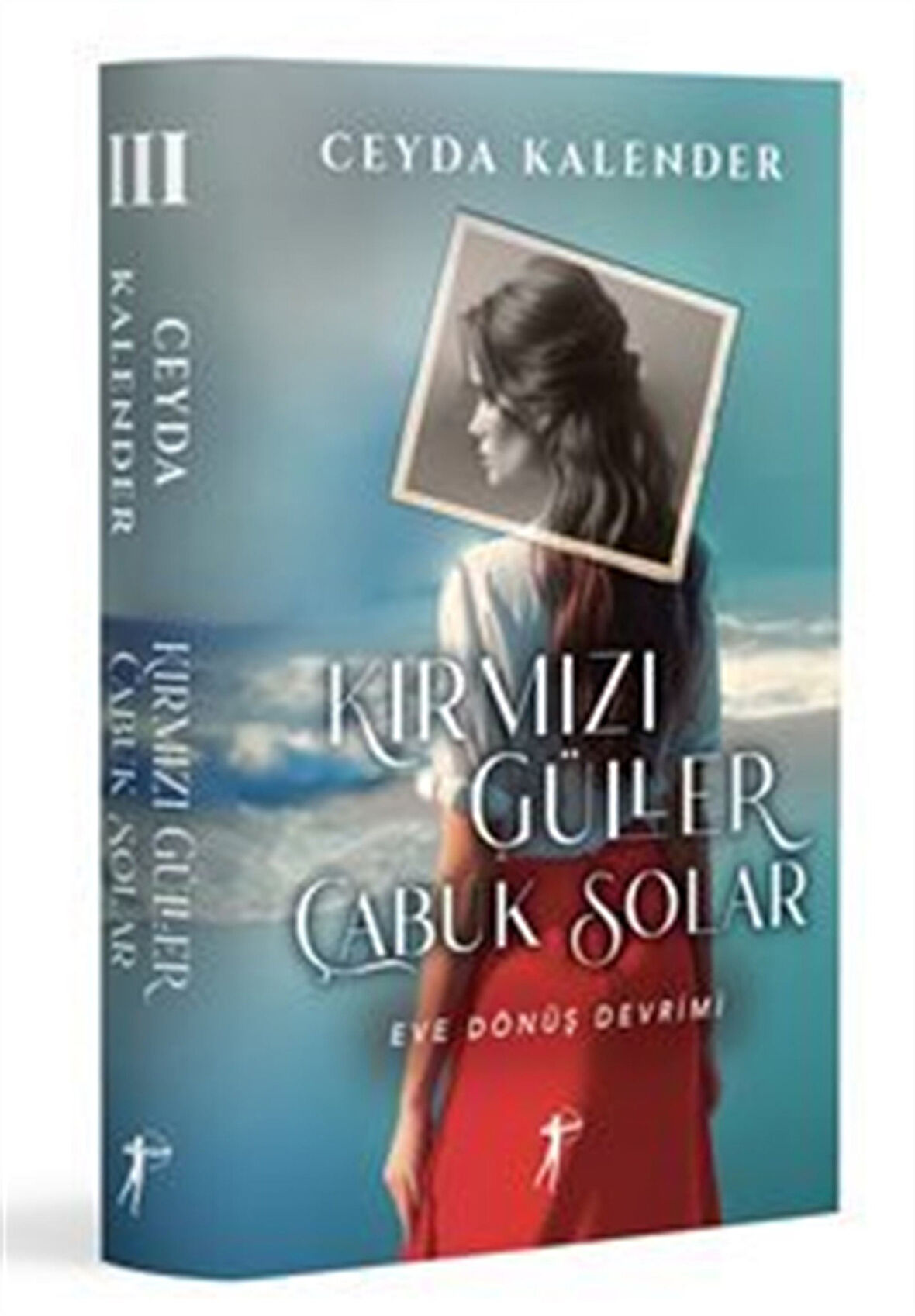 Kırmızı Güller Çabuk Solar III / Eve Dönüş Devrimi / Ceyda Kalender