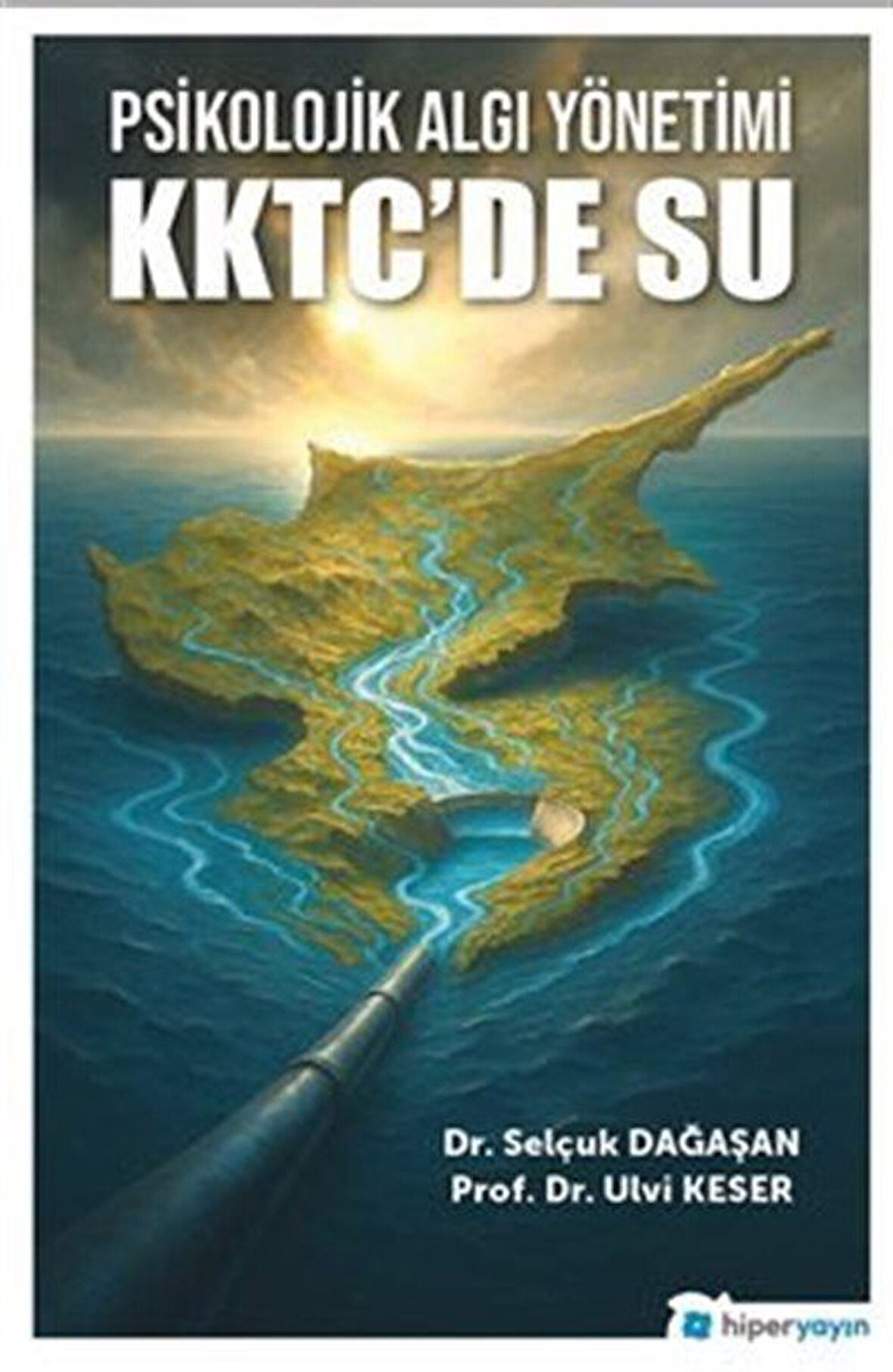 Psikolojik Algı Yönetimi KKTC'de Su / Prof. Dr. Ulvi Keser