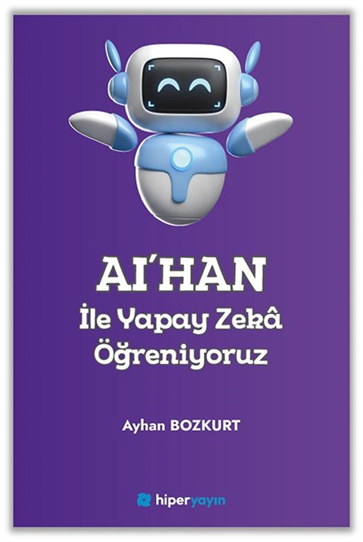 AI'HAN ile Yapay Zeka Öğreniyoruz / Ayhan Bozkurt