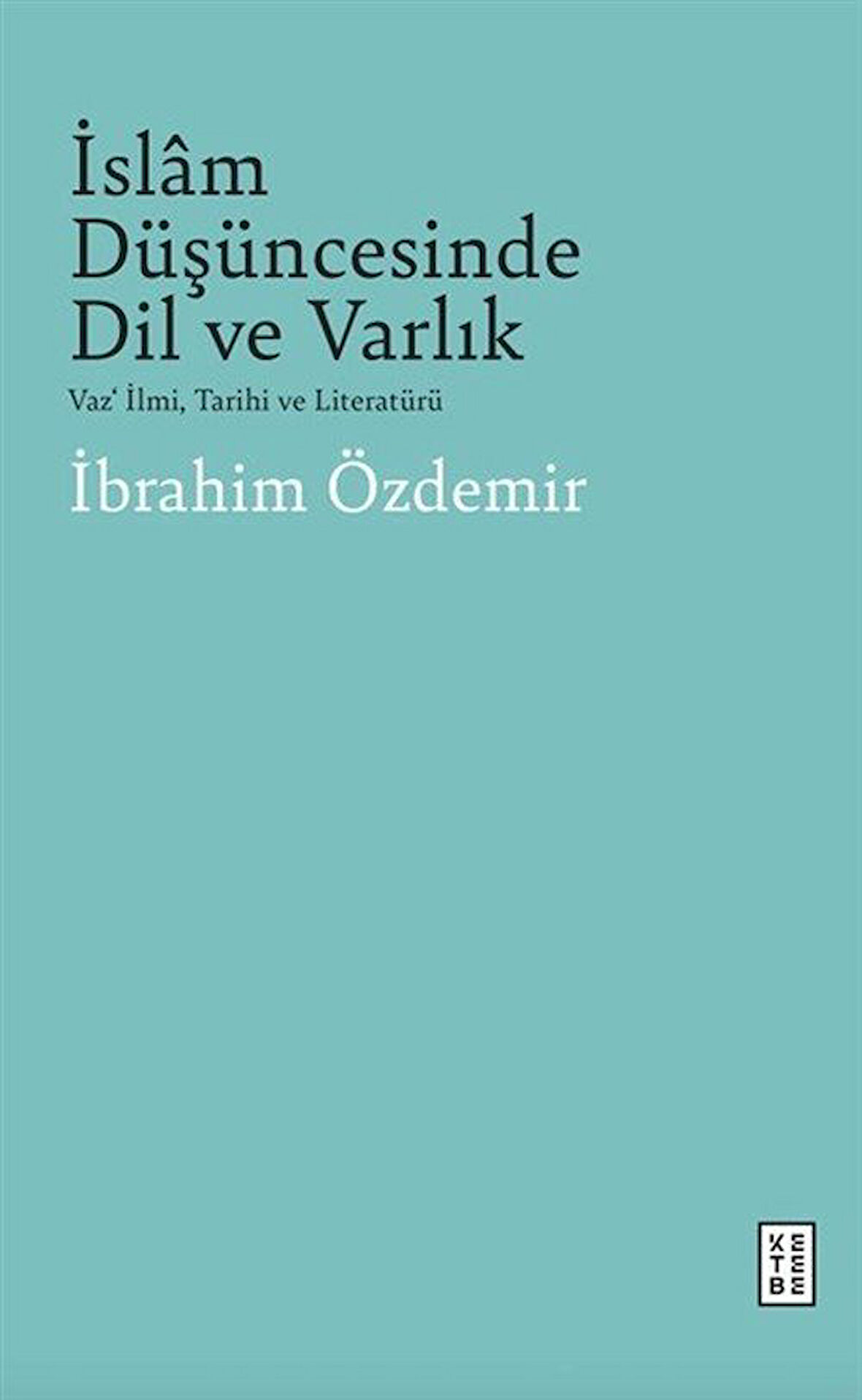 İslam Düşüncesinde Dil ve Varlık & Vaz' İlmi, Tarihi ve Literatürü / İbrahim Özdemir