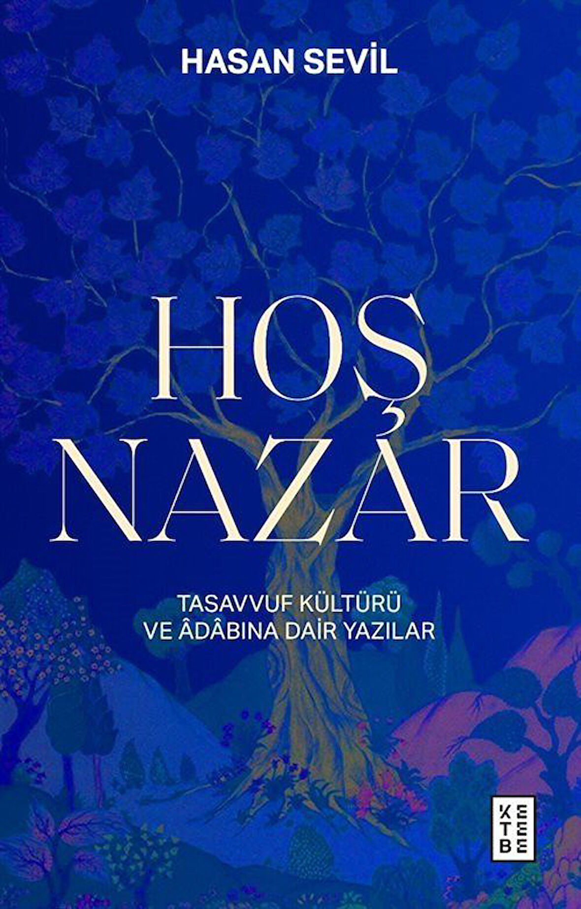 Hoş Nazar & Tasavvuf Kültürü ve Âdabına Dair Yazılar / Hasan Sevil